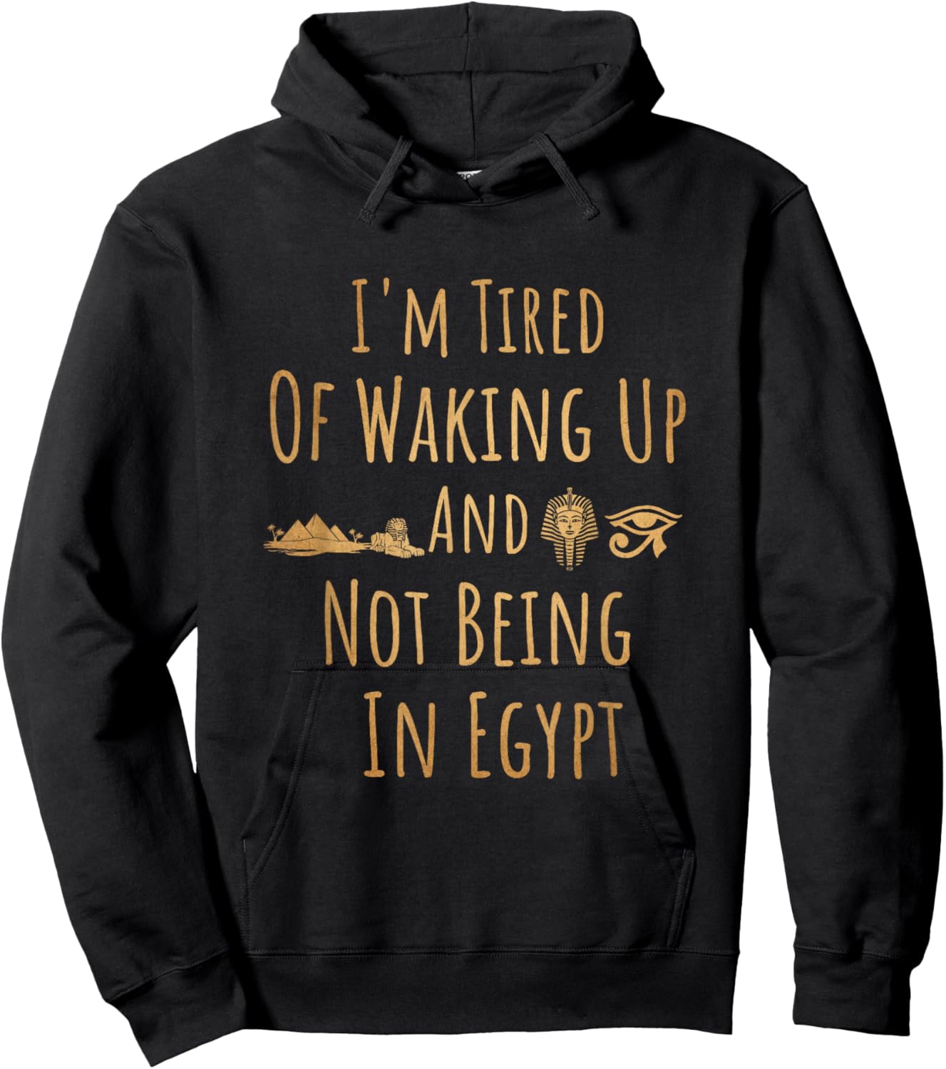I’m Tired of Waking Up and Not Being in Egypt Funny Egyptian Small Hoodie - Hoodie | Black