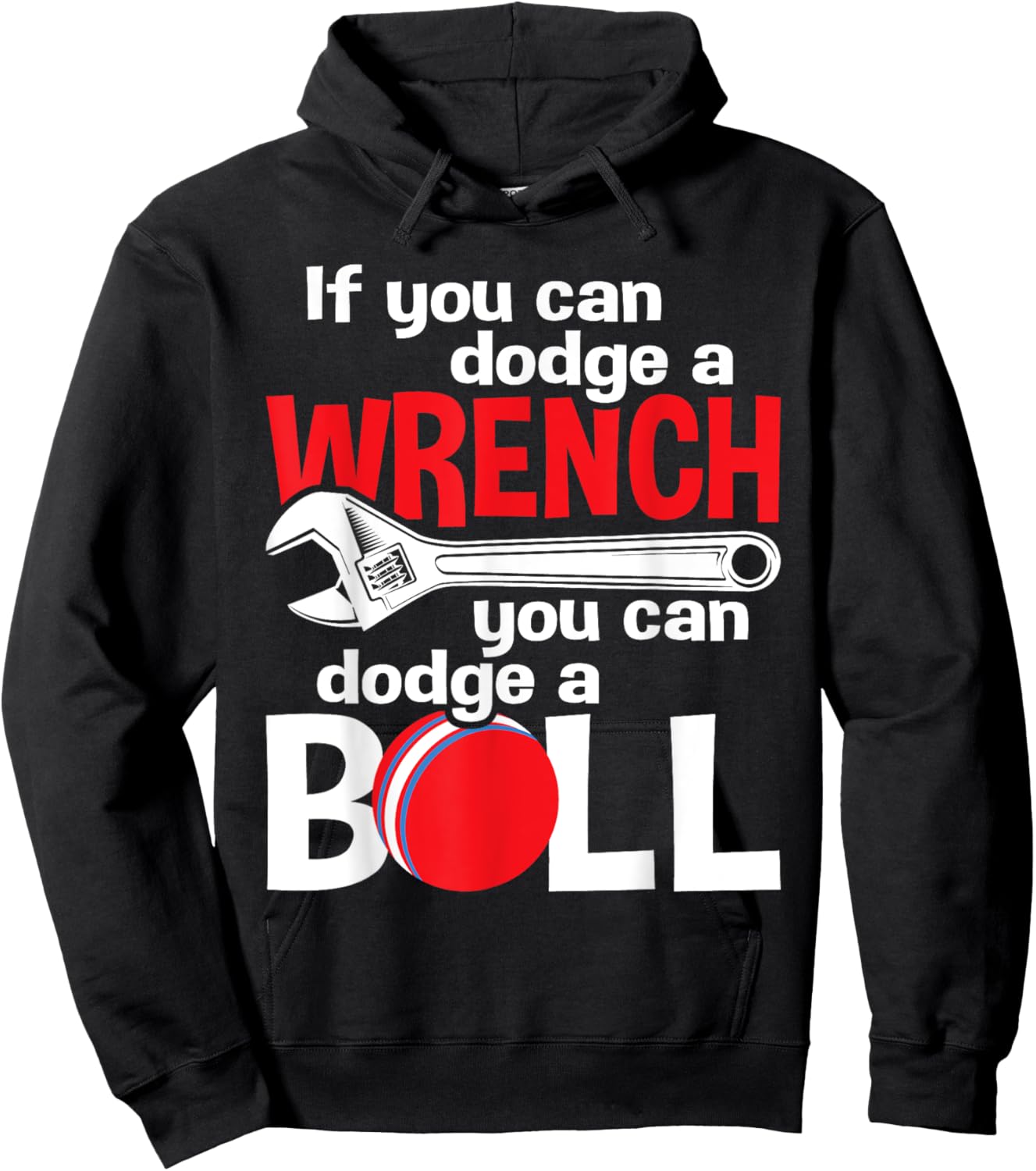 If You Can Dodge A Wrench You Can Dodge A Ball - Dodgeball Hoodie - Hoodie | Black