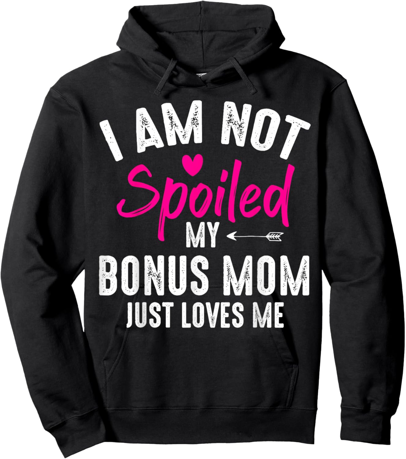 I'm Not Spoiled My Bonus Mom Loves Me Funny Family Friend Hoodie - Hoodie | Black