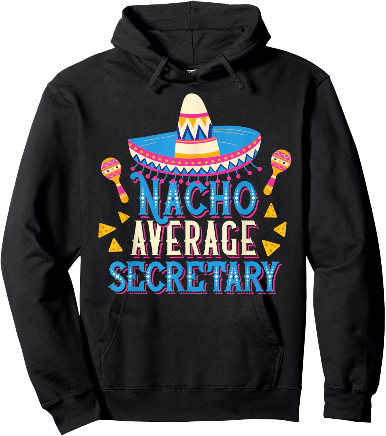 Nacho Average Secretary Funny Cinco De Mayo Fiesta Hoodie - Hoodie | Black
