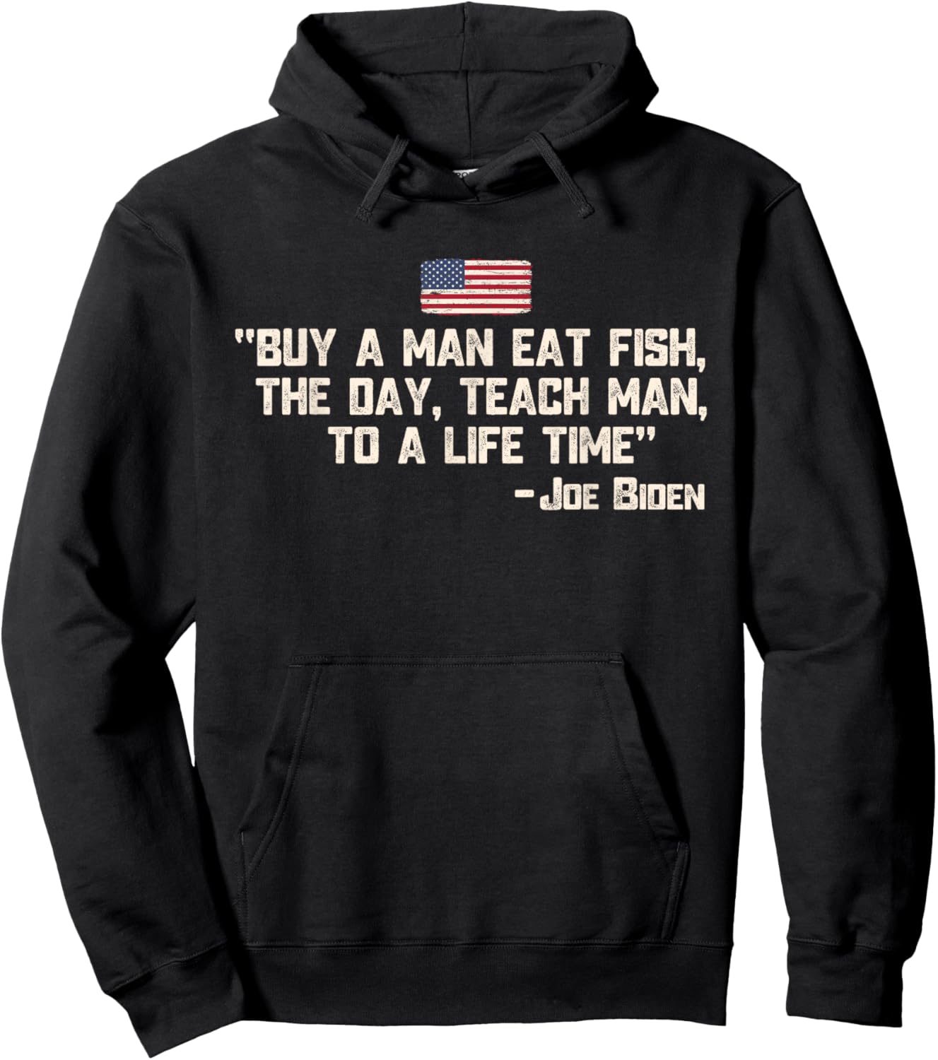 Buy a man eat fish the day teach man Joe Biden Quote Hoodie - Hoodie | Black