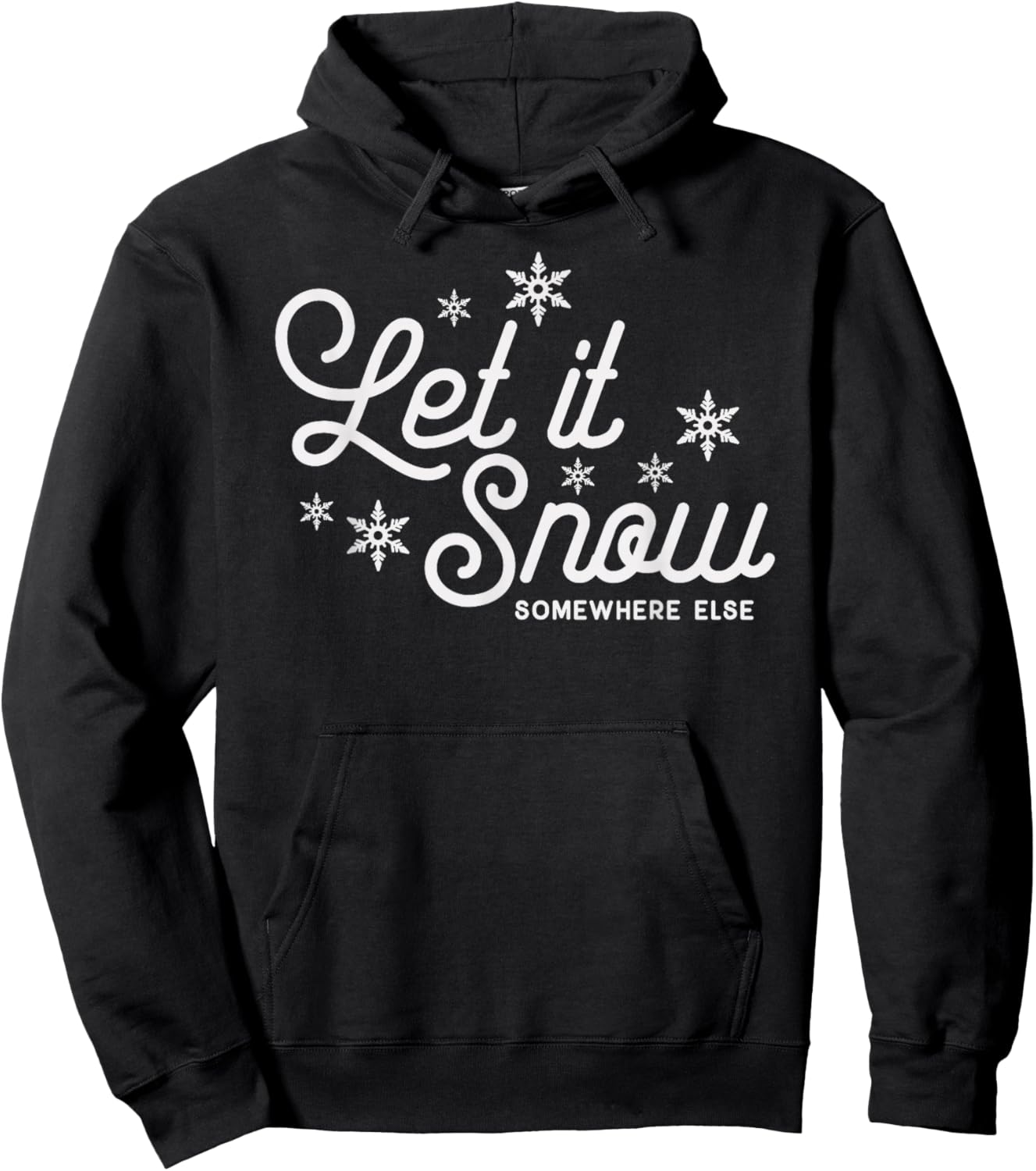 Let it Snow Somewhere Else Funny Christmas Hoodie - Hoodie | Black