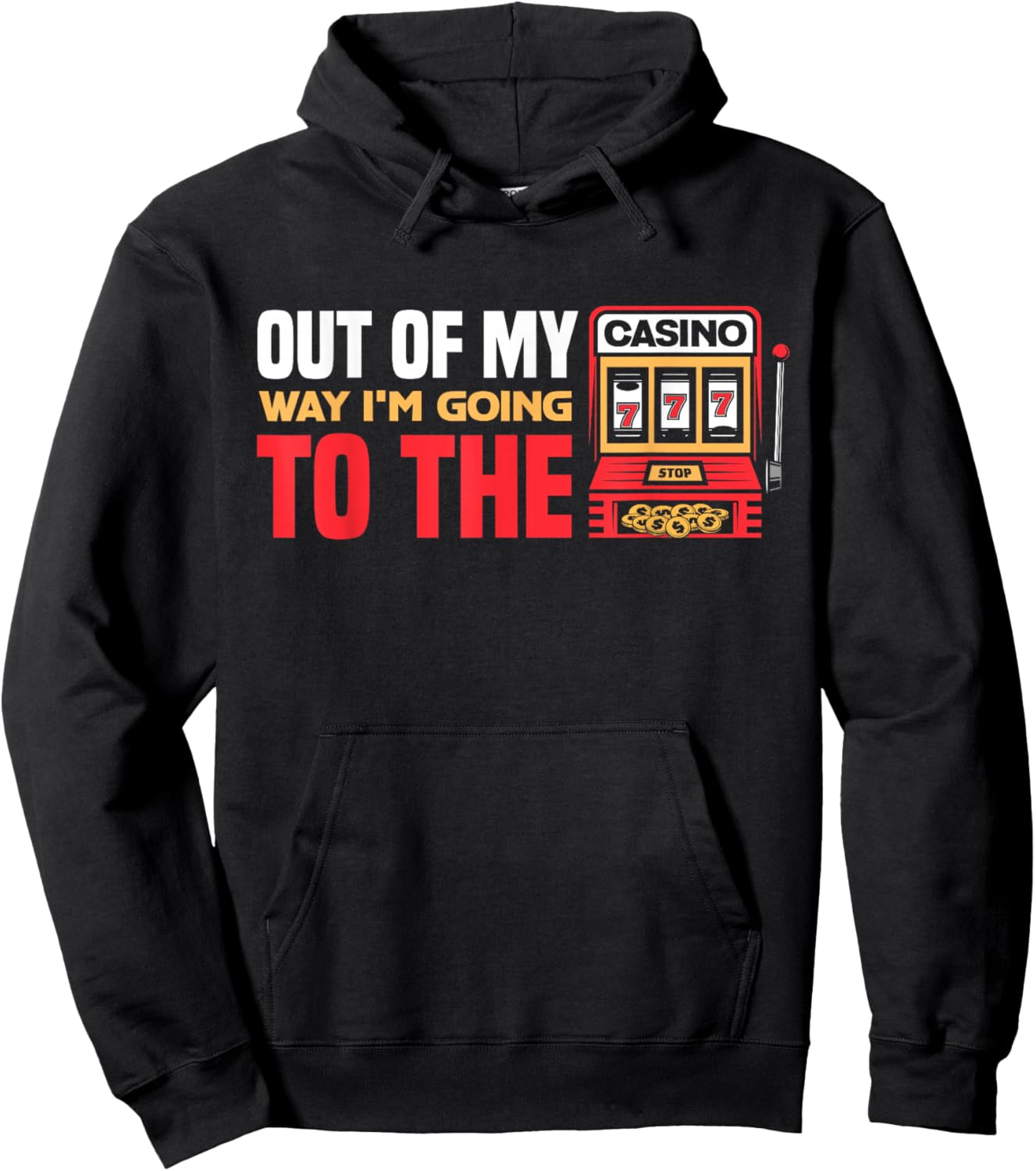 Out Of My Way I'm Going To The Casino Las Vegas Gambling Hoodie - Hoodie | Black