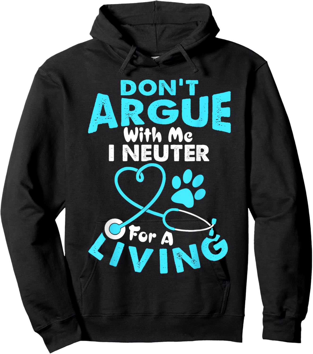 Don't Argue With Me I Neuter For A Living Funny Vet Tech Hoodie - Hoodie | Black