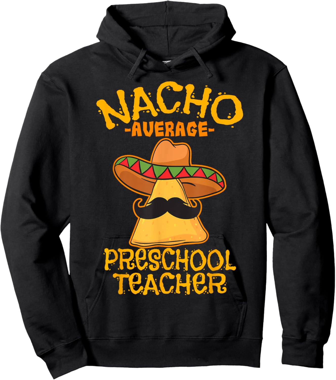Nacho Average Preschool Teacher Mexican Pre-K Cinco De Mayo Men Women Girls Kids Hoodie - Hoodie | Black