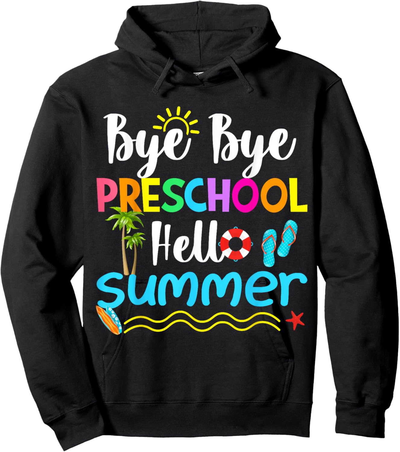 Bye Bye Preschool Hello Summer Teacher Student Kids Hoodie - Hoodie | Black