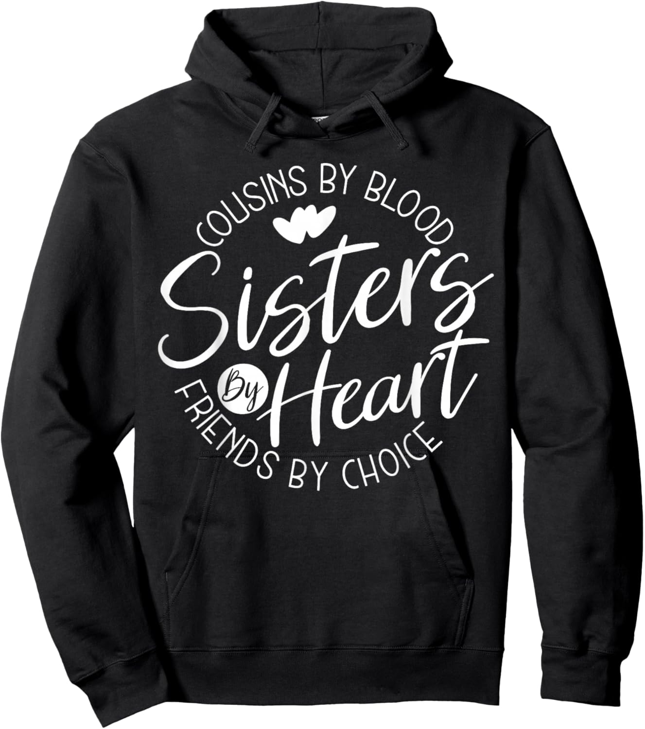 Funny Cousins by Blood Sisters by Heart Friends by Choice Hoodie - Hoodie | Black