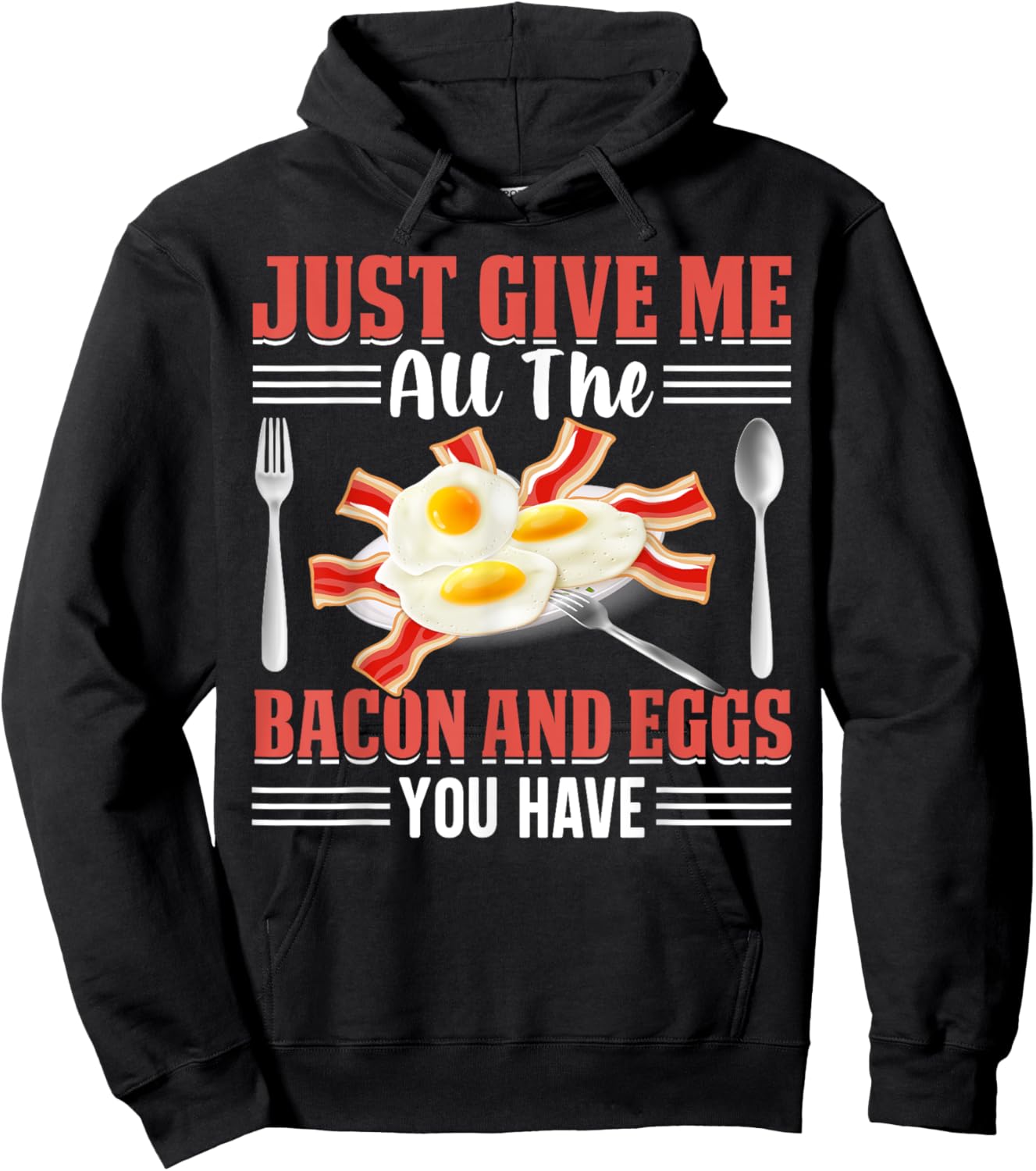Just Give Me All the Bacon and Eggs You Have Pig Meat Bacon Hoodie - Hoodie | Black