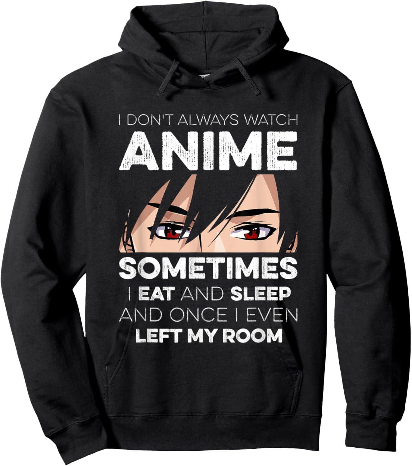 I Don't Always Watch Anime I Eat And Sleep And Left My Room Hoodie - Hoodie | Black