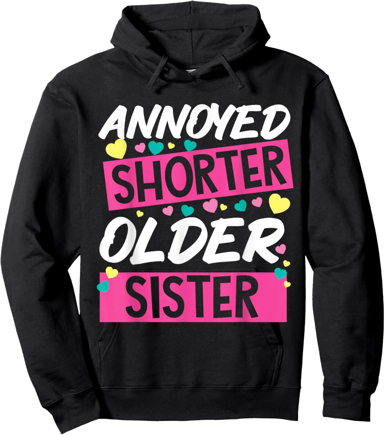 Annoyed Shorter Older Sister Design For Annoying Relatives Hoodie - Hoodie | Black