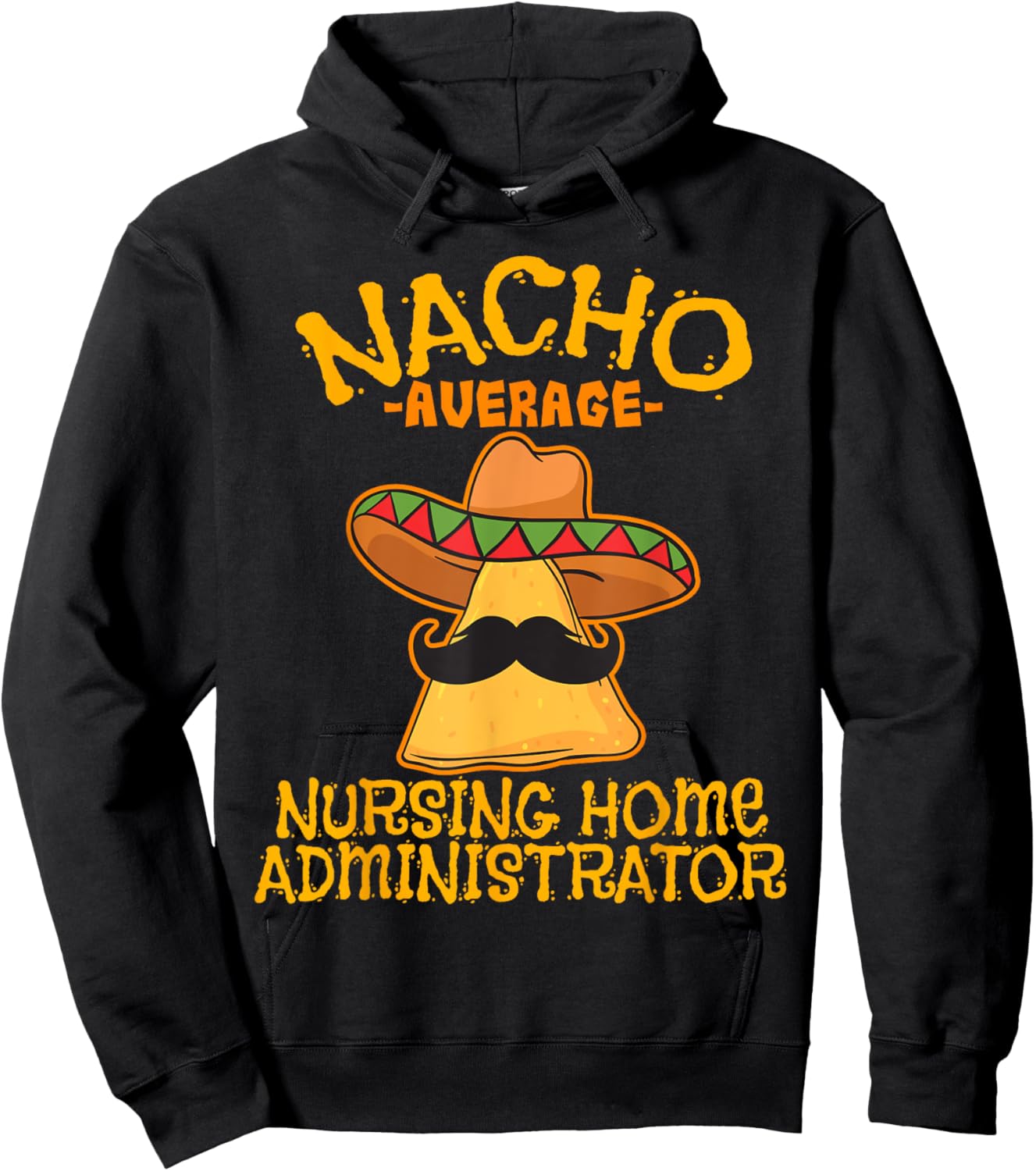 Nacho Average Nursing Home Administrator Cinco De Mayo Hoodie - Hoodie | Black