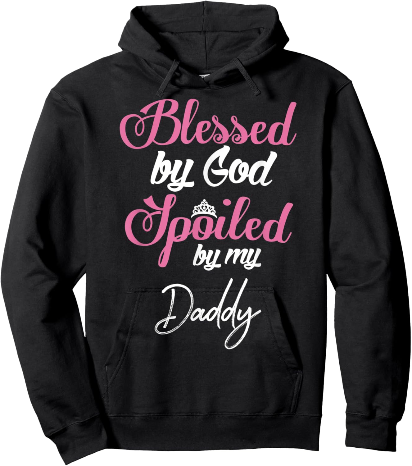 Blessed by God Spoiled by My Daddy Shirt Hoodie - Hoodie | Black