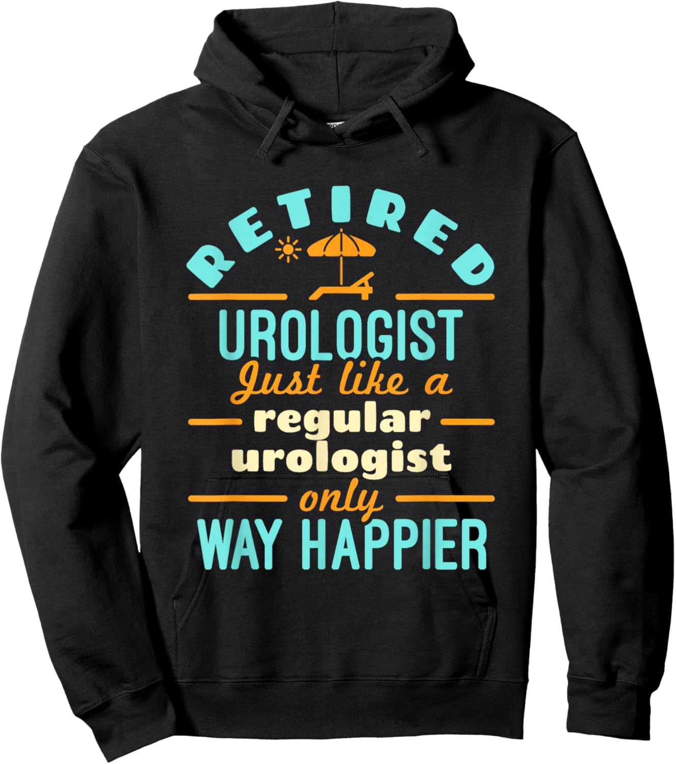 Retired Urologist Urology Doctor Retirement Way Happier Hoodie - Hoodie | Black