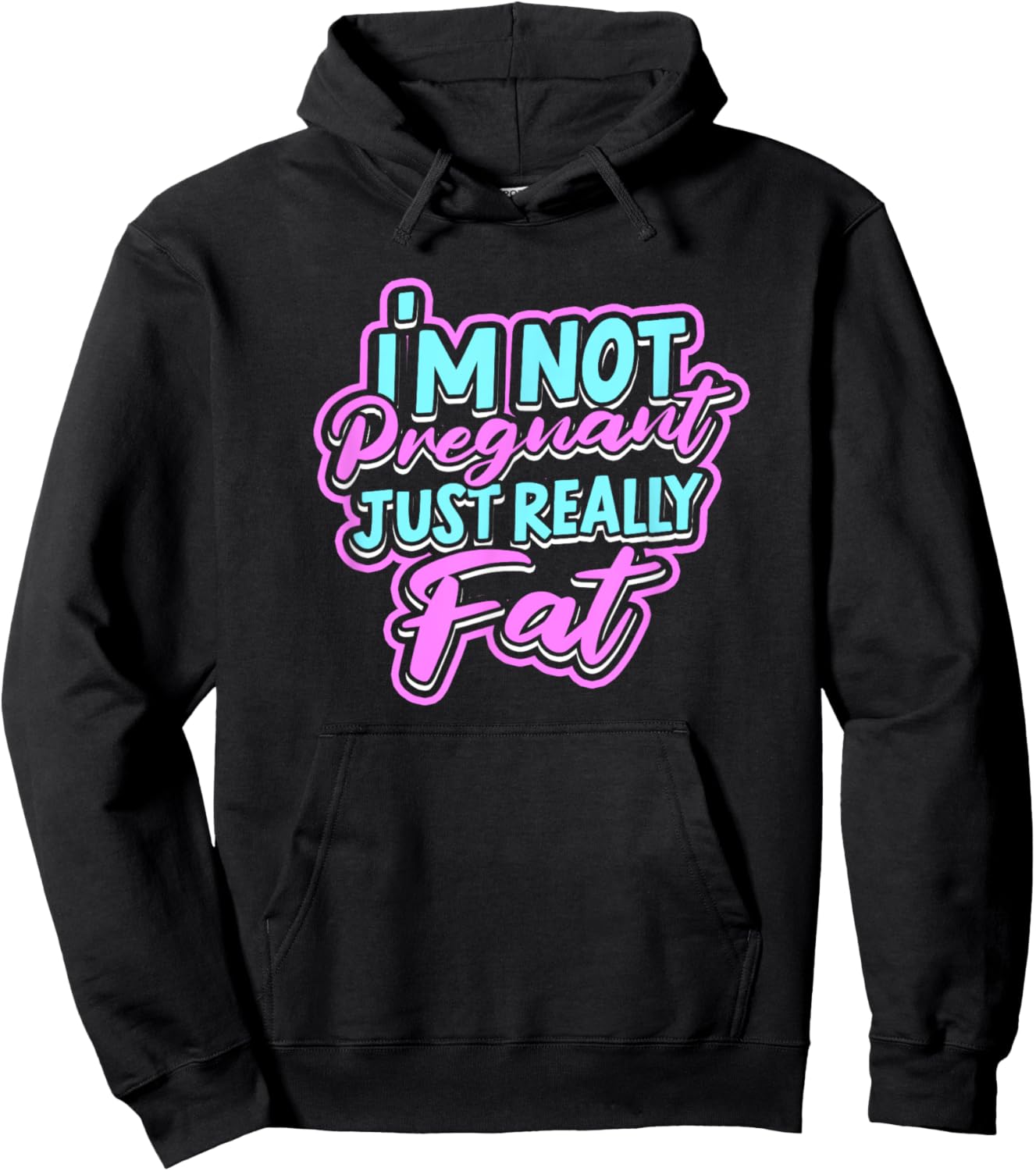 I'm not pregnant just really fat - Fluffy Fat Nutrition Hoodie - Hoodie | Black