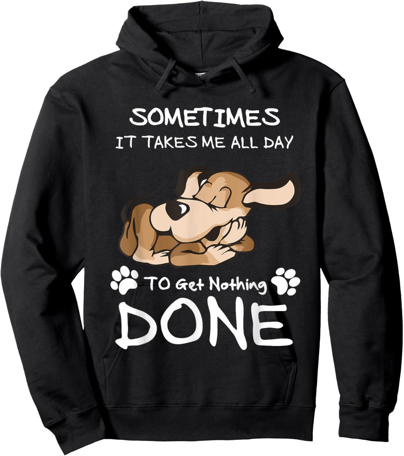 Sometimes It Takes Me All Day To Get Nothing Done Hoodie - Hoodie | Black