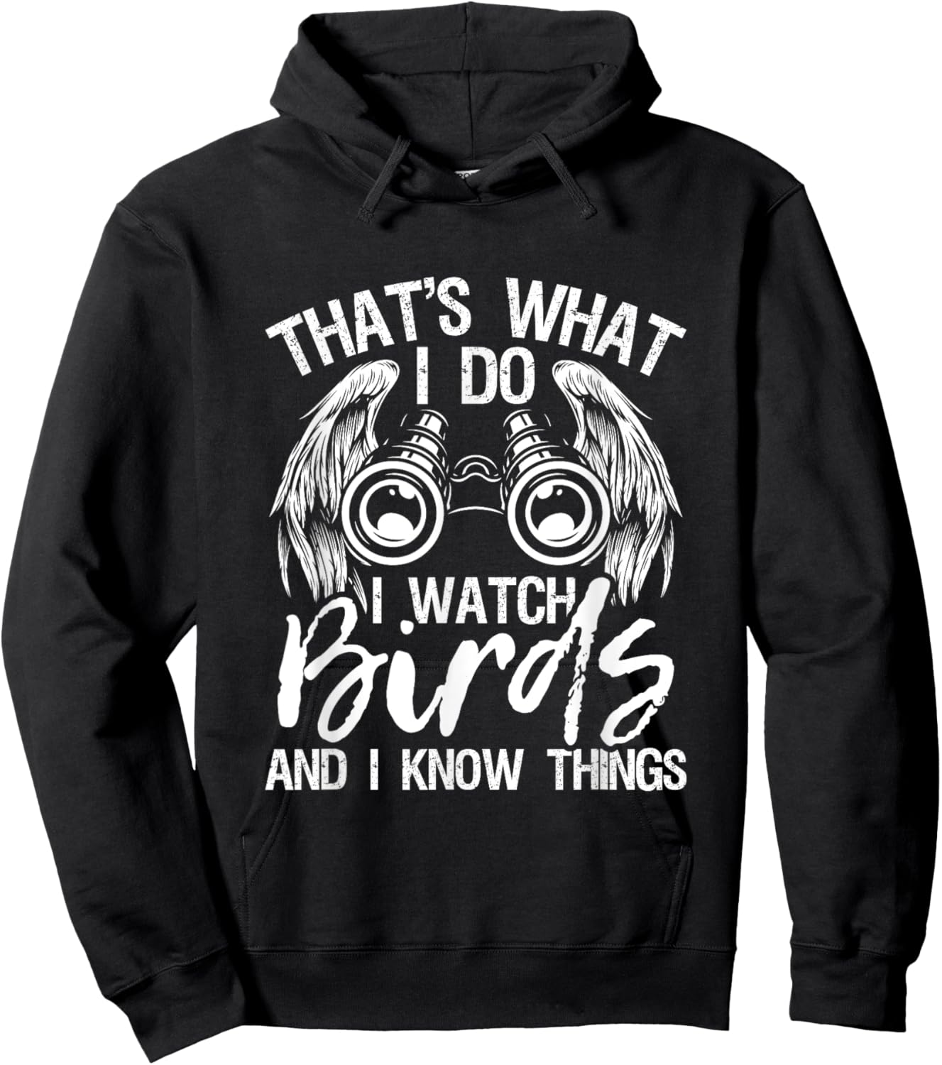 That's What I Do I Watch Birds And I Know Things - Birding Hoodie - Hoodie | Black