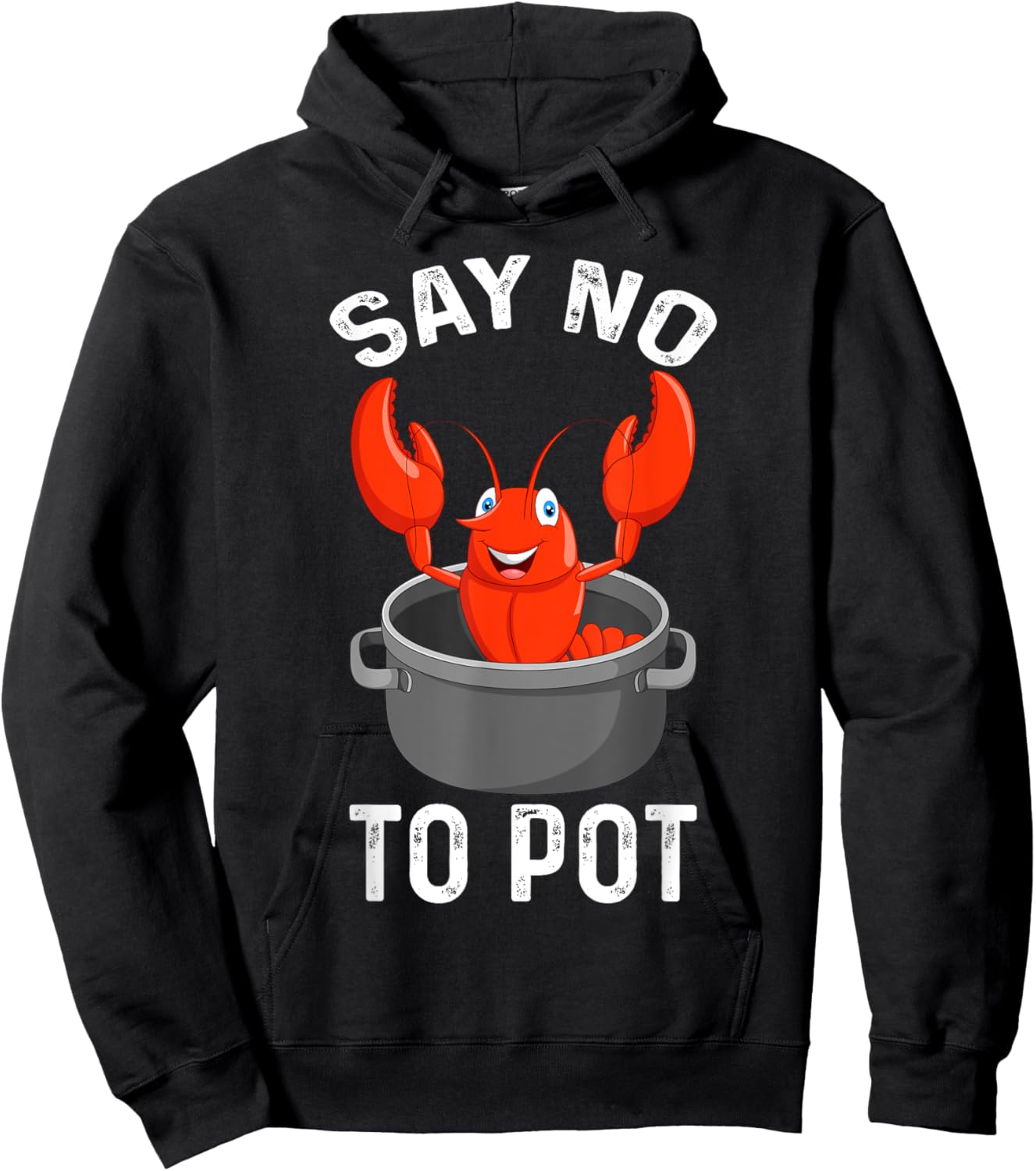 Say No To Pot Lobster Funny Lovers Lobster Hoodie - Hoodie | Black