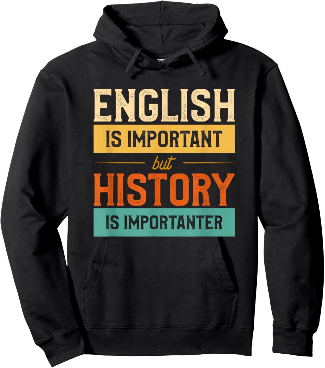 English Is Important But History Is Importanter Funny School Hoodie - Hoodie | Black