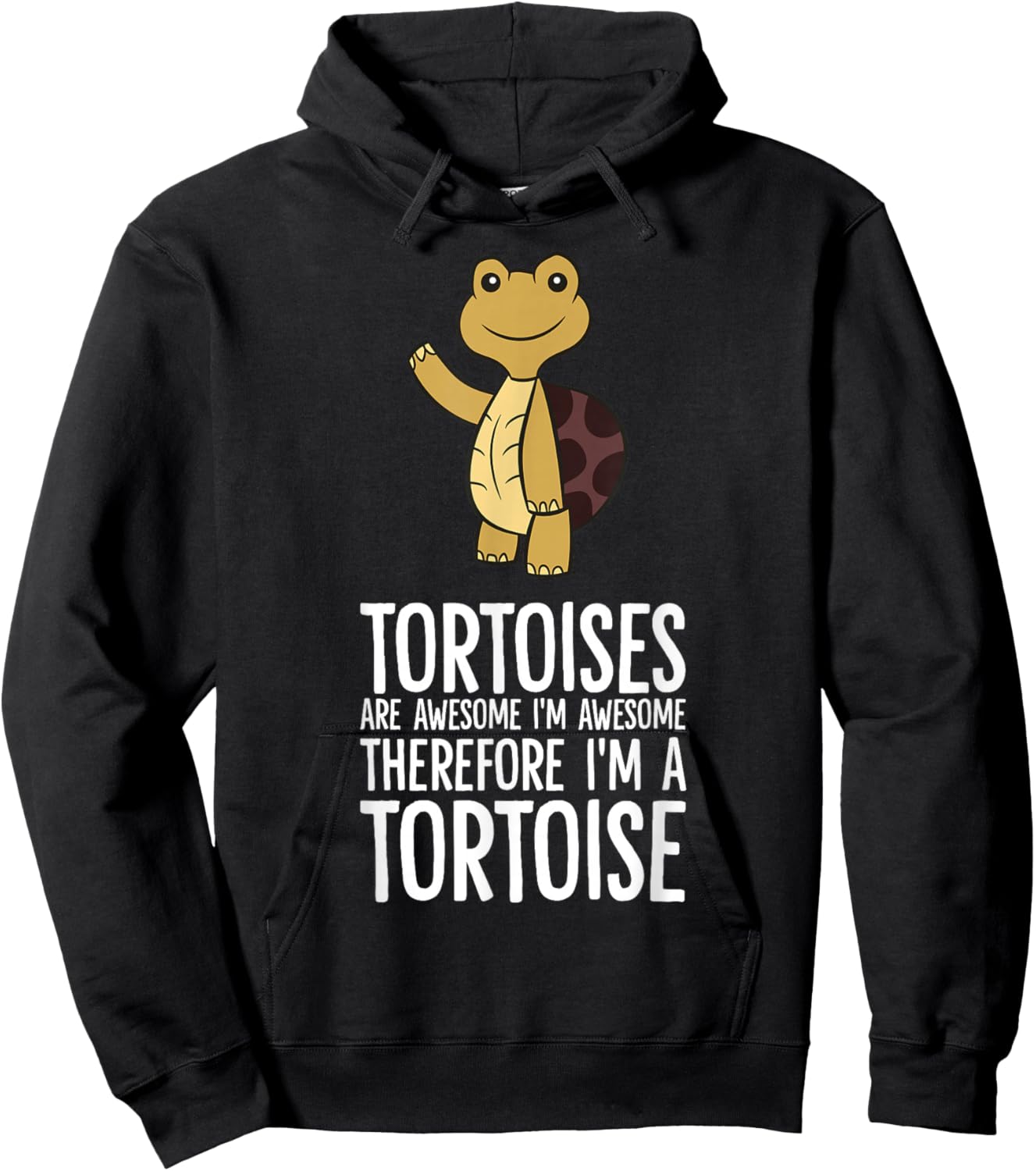 Tortoises Are Awesome. I'm Awesome Therefore I'm a Tortoise Hoodie - Hoodie | Black