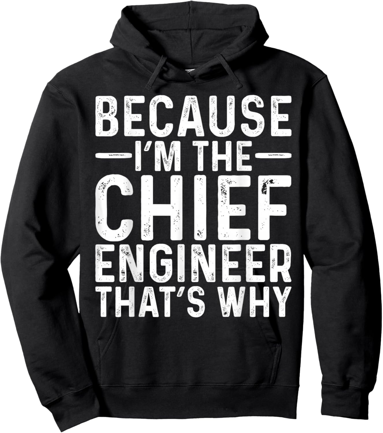Because I'm The Chief Engineer Funny Engineering Job Hoodie - Hoodie | Black