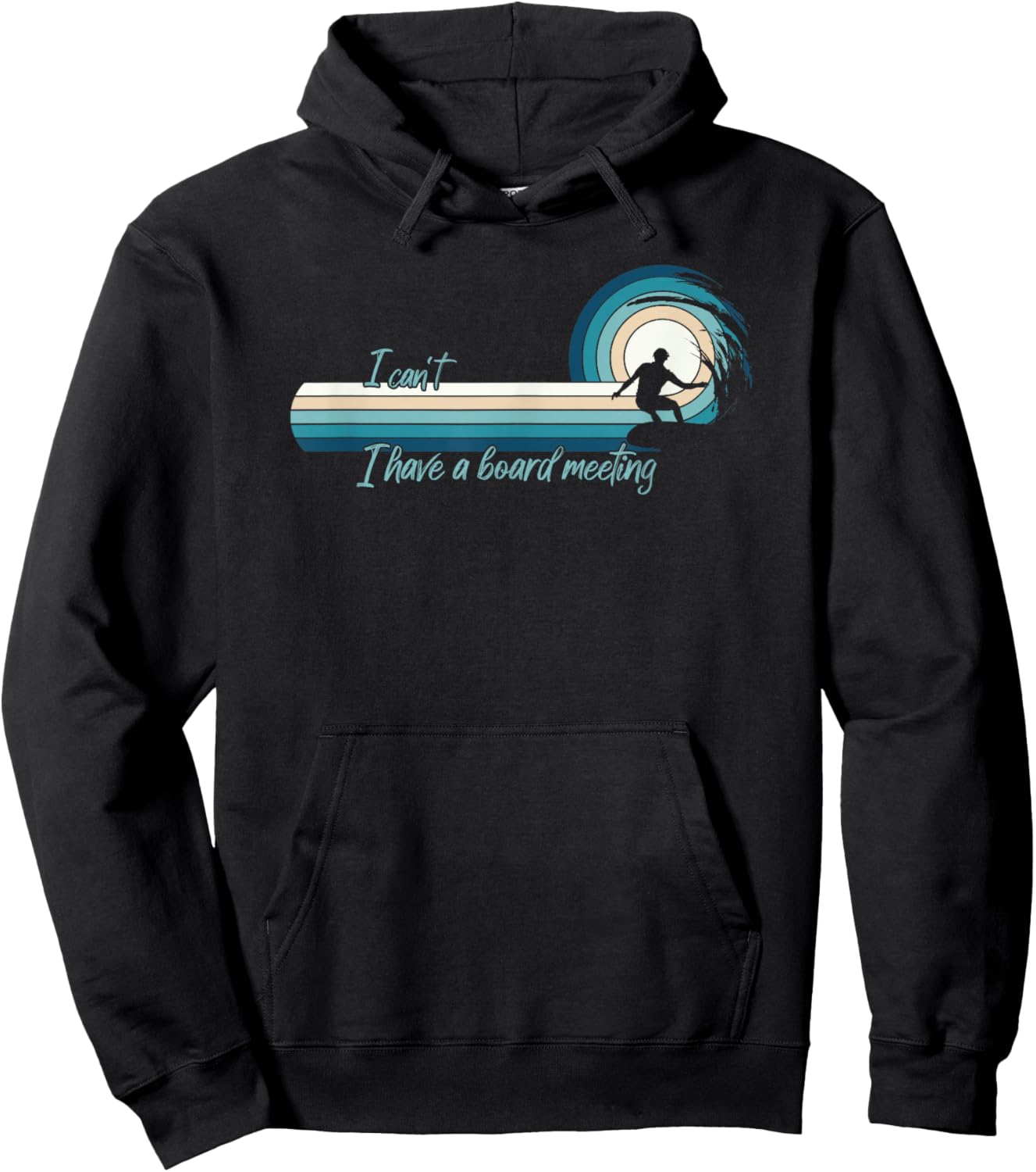 Funny Surfer I Can't I Have A Board Meeting Surfboarding Hoodie - Hoodie | Black