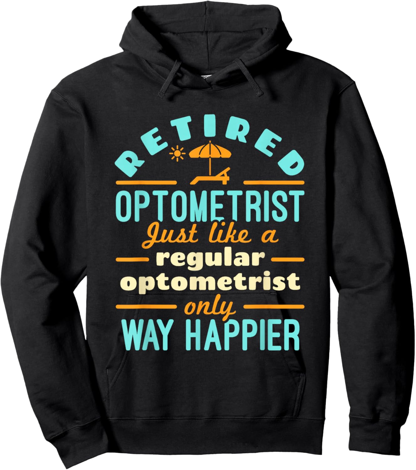Retired Optometrist OD Retirement Way Happier Hoodie - Hoodie | Black