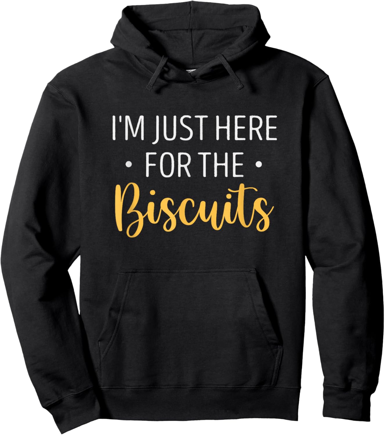 I'm Just Here For The Biscuits Funny Biscuit Lover Bakers Hoodie - Hoodie | Black
