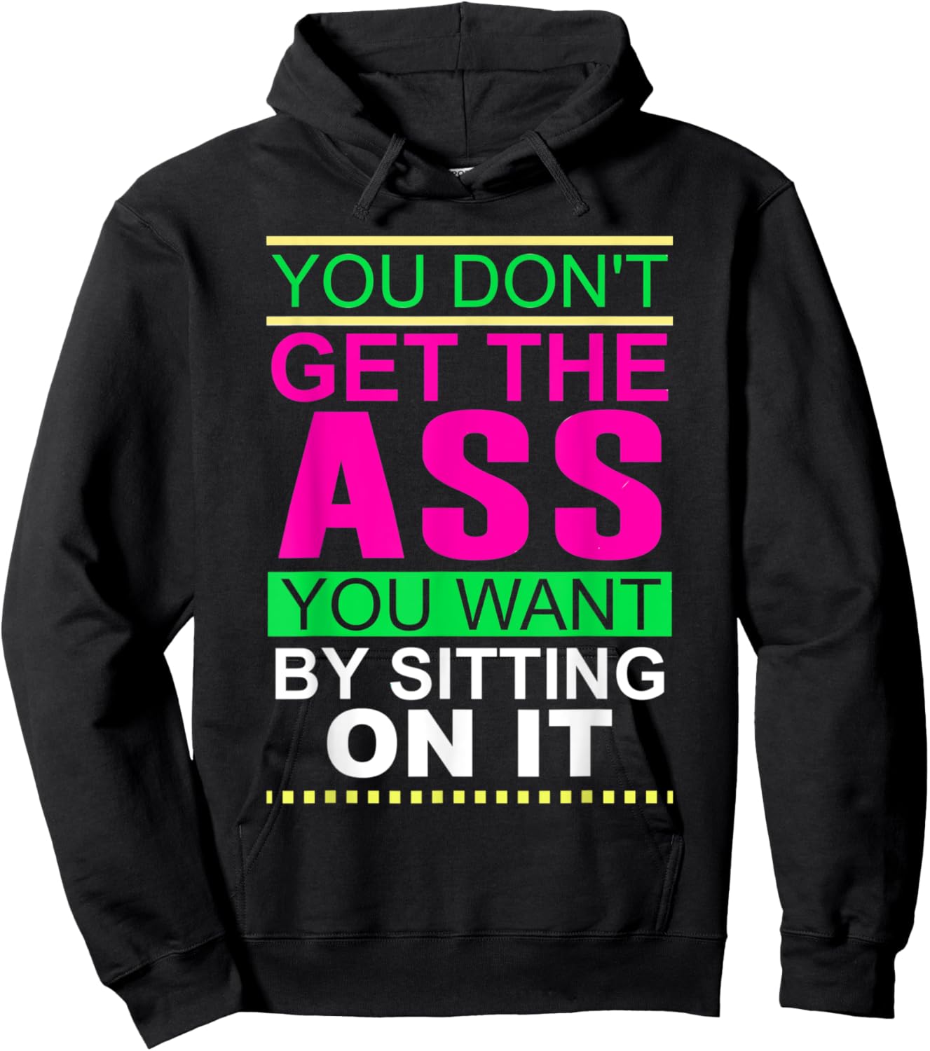 You Don't Get The Ass You Want By Sitting On It Workout Diet Hoodie - Hoodie | Black