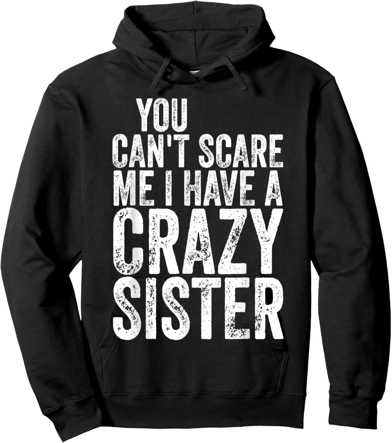 You Can't Scare Me I Have A Crazy Sister Shirt Father's Day Hoodie - Hoodie | Black