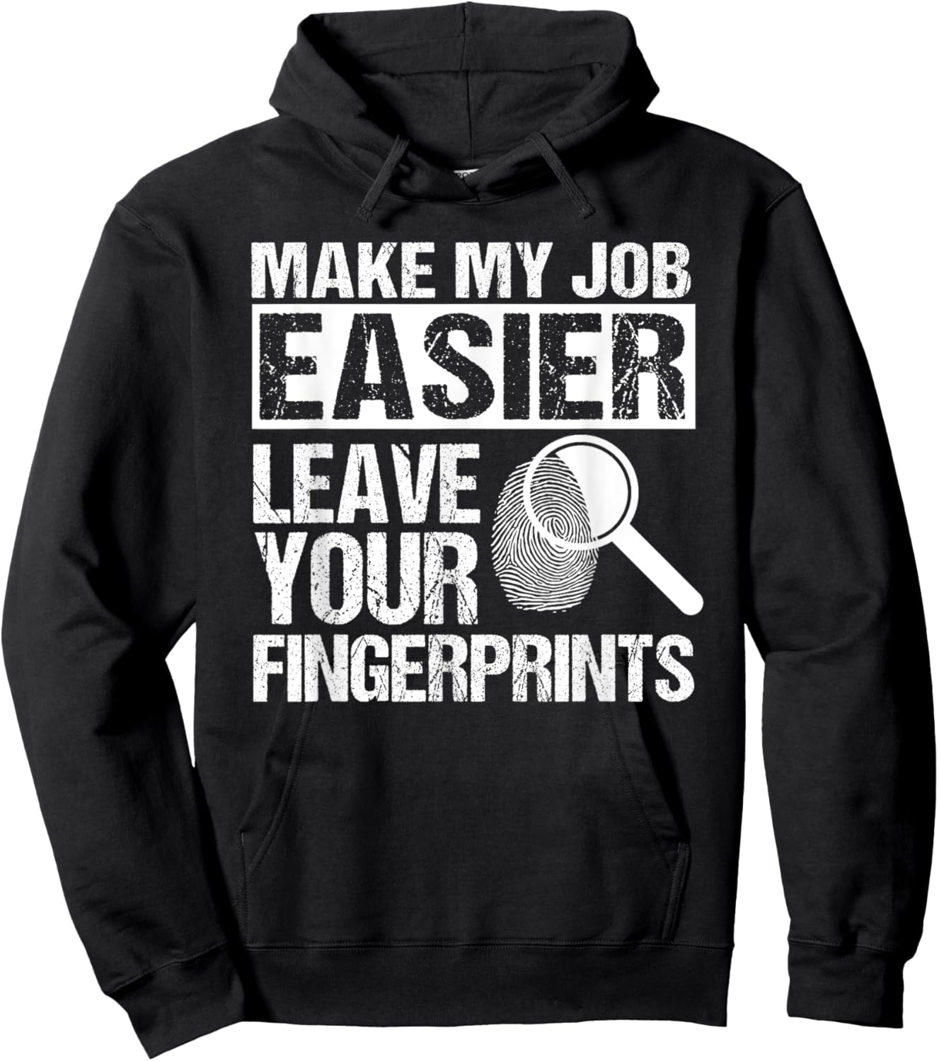 Make My Job Easier Leave Your Fingerprints Detective Hoodie - Hoodie | Black