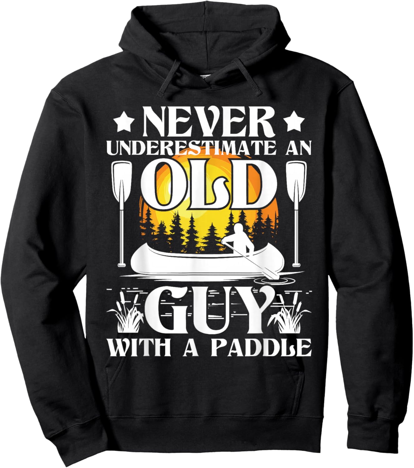 Never Underestimate an Old Guy - Canoe Canoeing Hoodie - Hoodie | Black