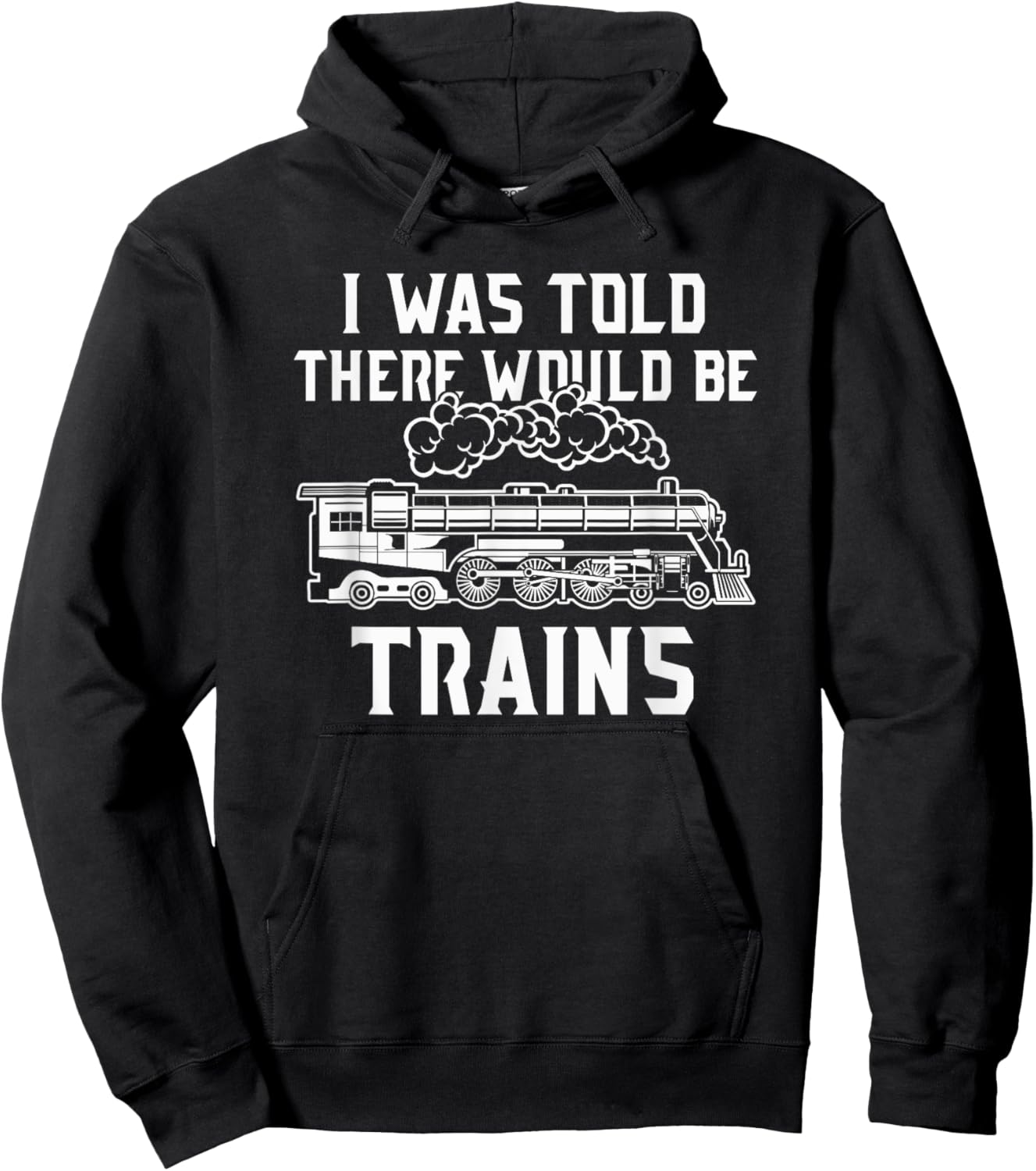 Train Lovers Merch I Was Told There Would Be Trains Hoodie - Hoodie | Black