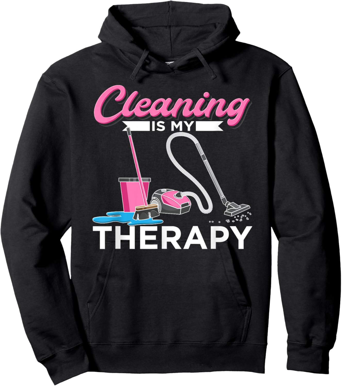 Cleaning Is My Therapy Funny Housekeeping Cleaning Lady Hoodie - Hoodie | Black