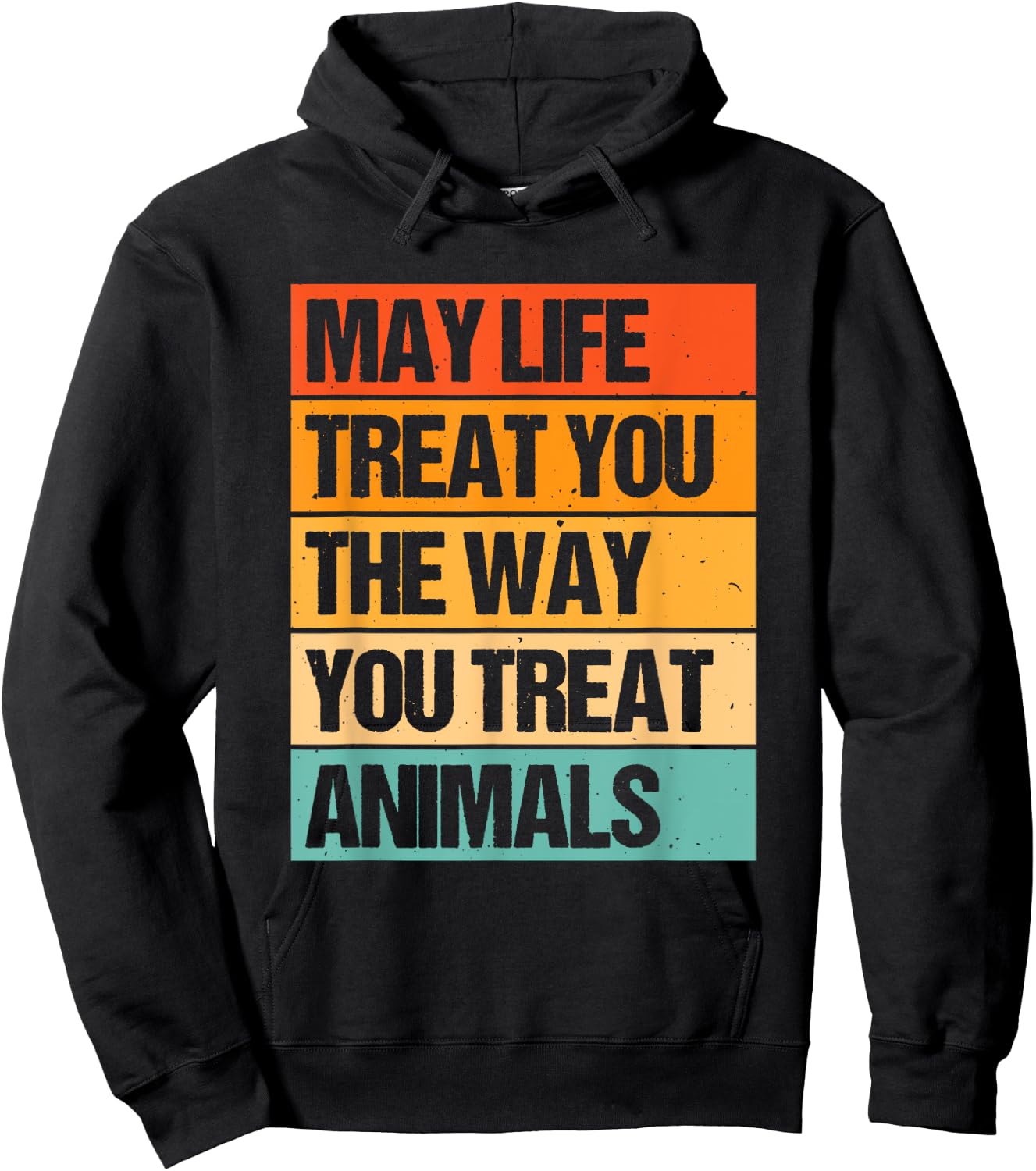 May Life Treat You The Way You Treat Animals Hoodie - Hoodie | Black