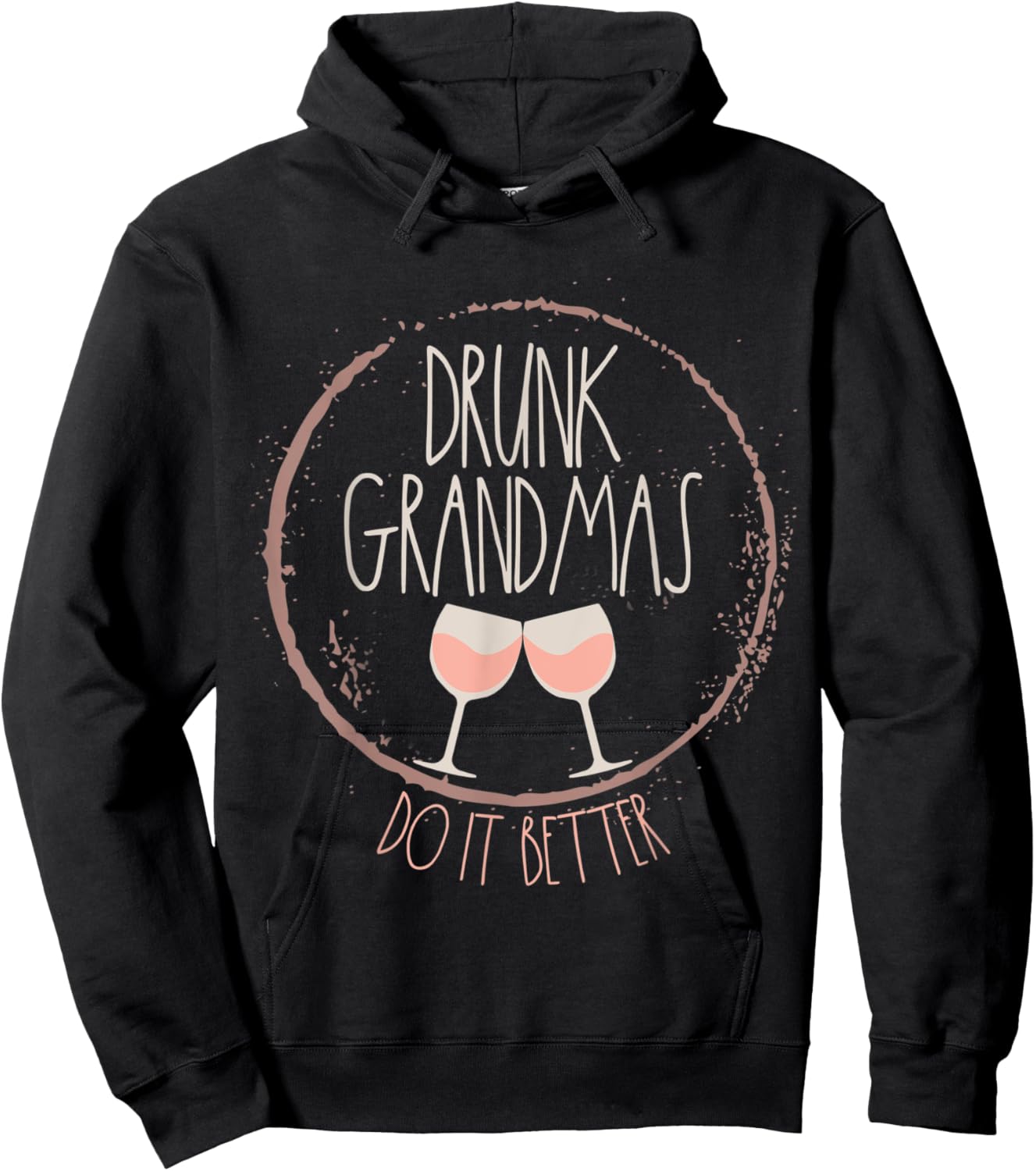 Drunk Grandmas Do It Better Funny Grandma Wine Glass Design Hoodie - Hoodie | Black