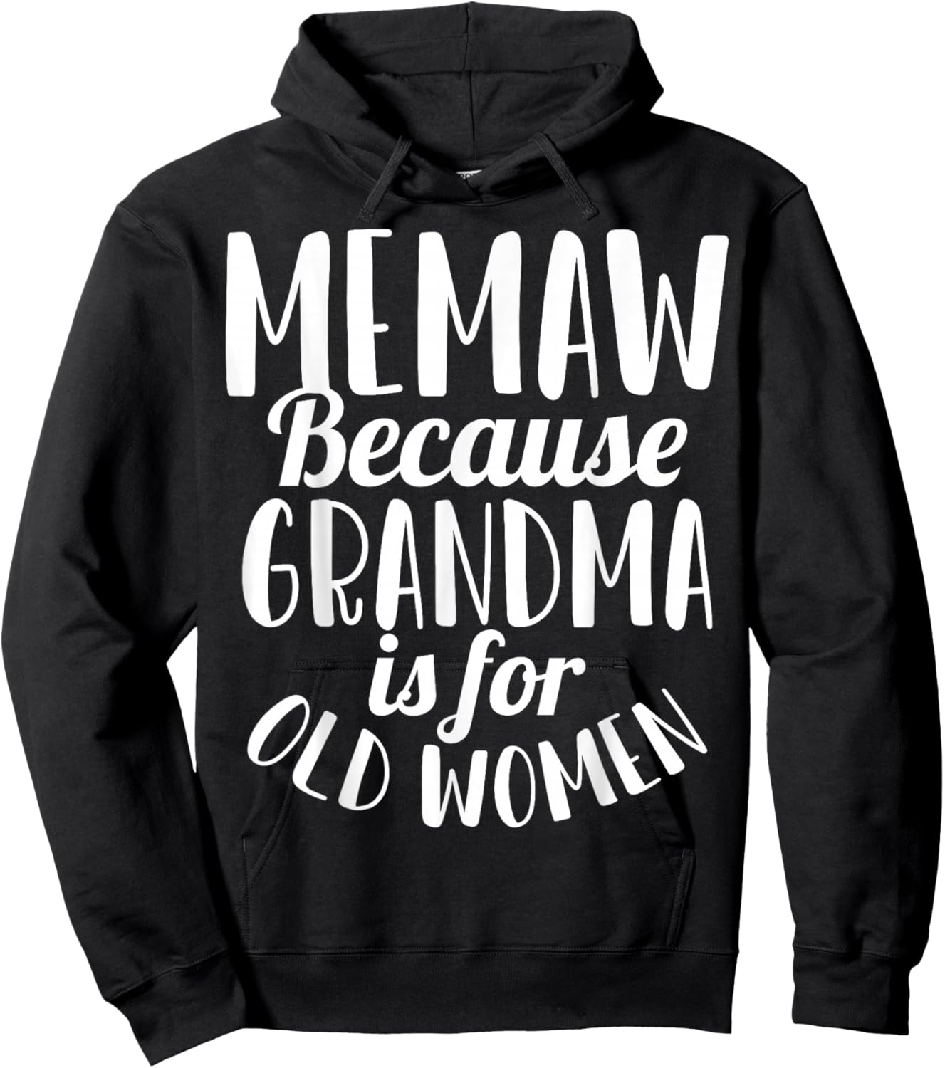 Memaw Because Grandma is for Old Women Funny Hoodie - Hoodie | Black