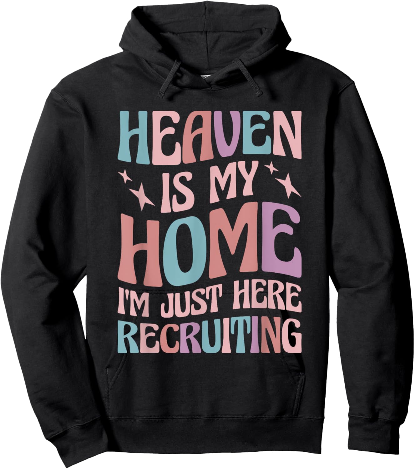 Heaven Is My Home I'm Just Here Recruiting Hoodie - Hoodie | Black