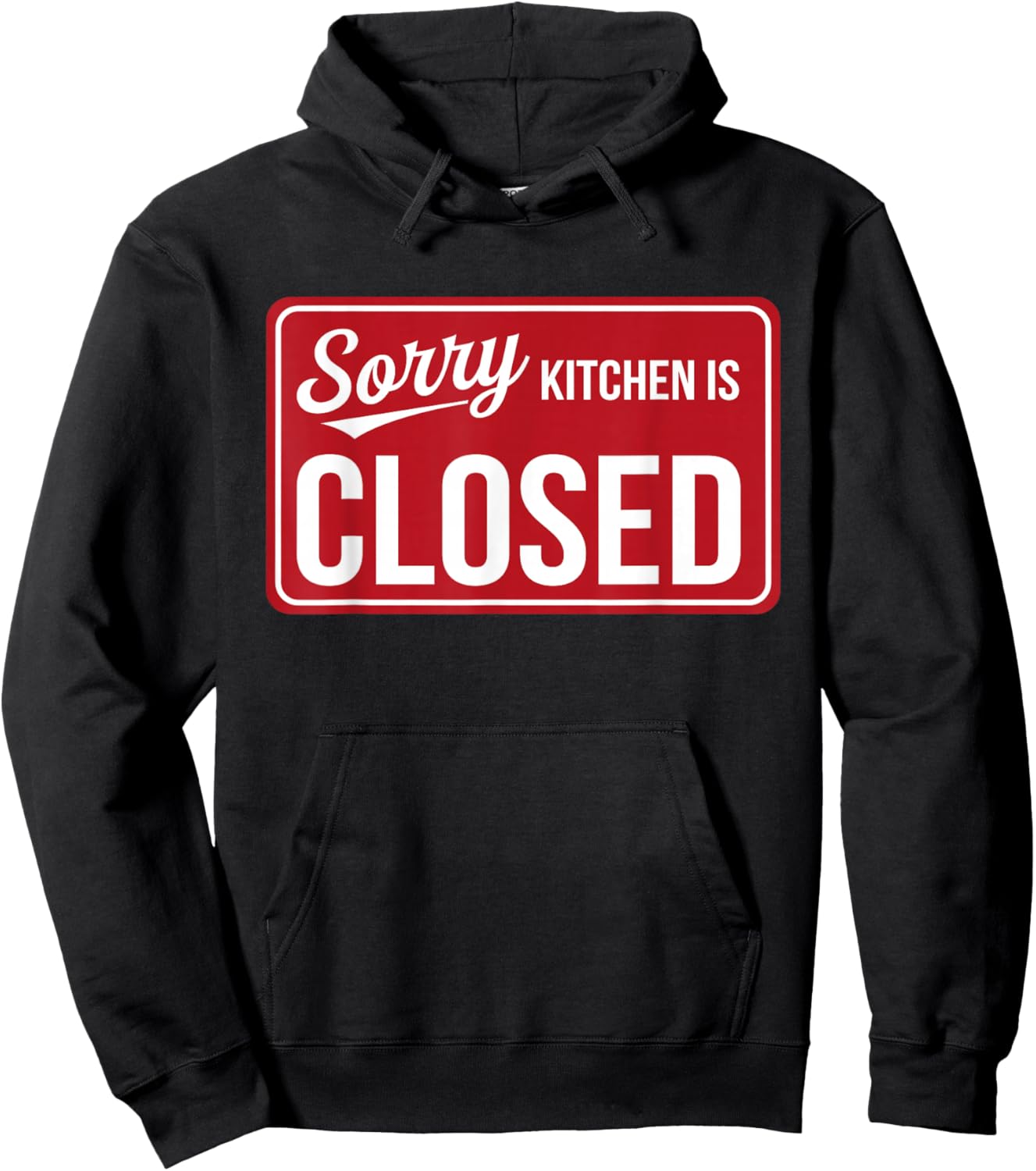 Sorry Kitchen Is Closed Parenting Humor Chef Cooking Hoodie - Hoodie | Black