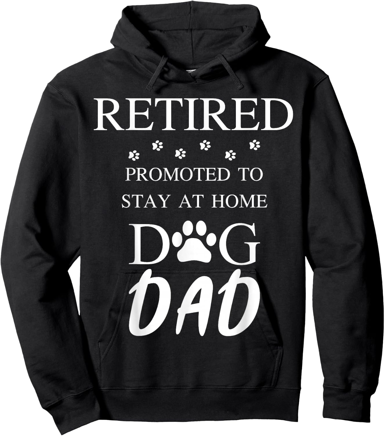 Retired Promoted to Stay at Home Dog Dad Hoodie - Hoodie | Black