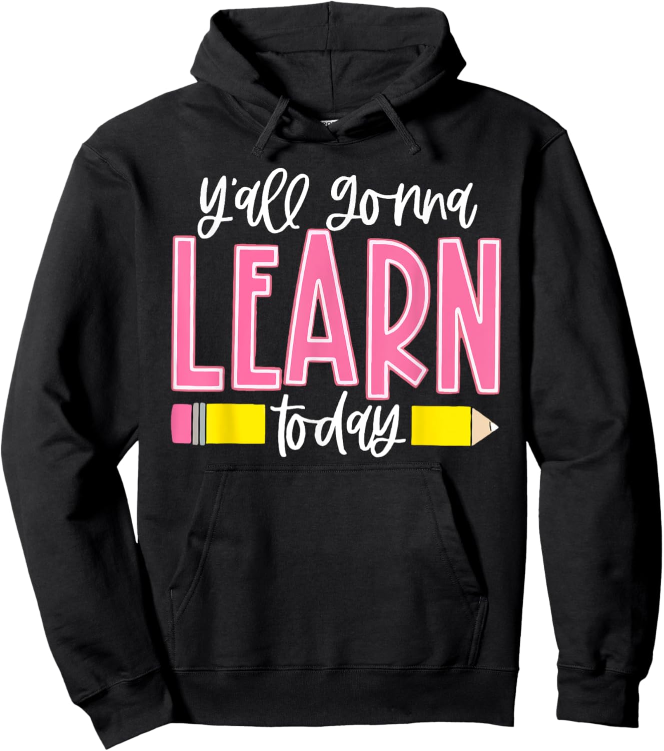 You All Gonna Learn Today Teacher Back To School Men Women Hoodie - Hoodie | Black