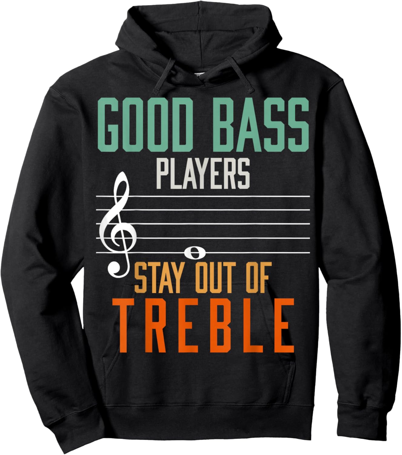 Good Bass Players Stay Out Of Treble Bassist Hoodie - Hoodie | Black