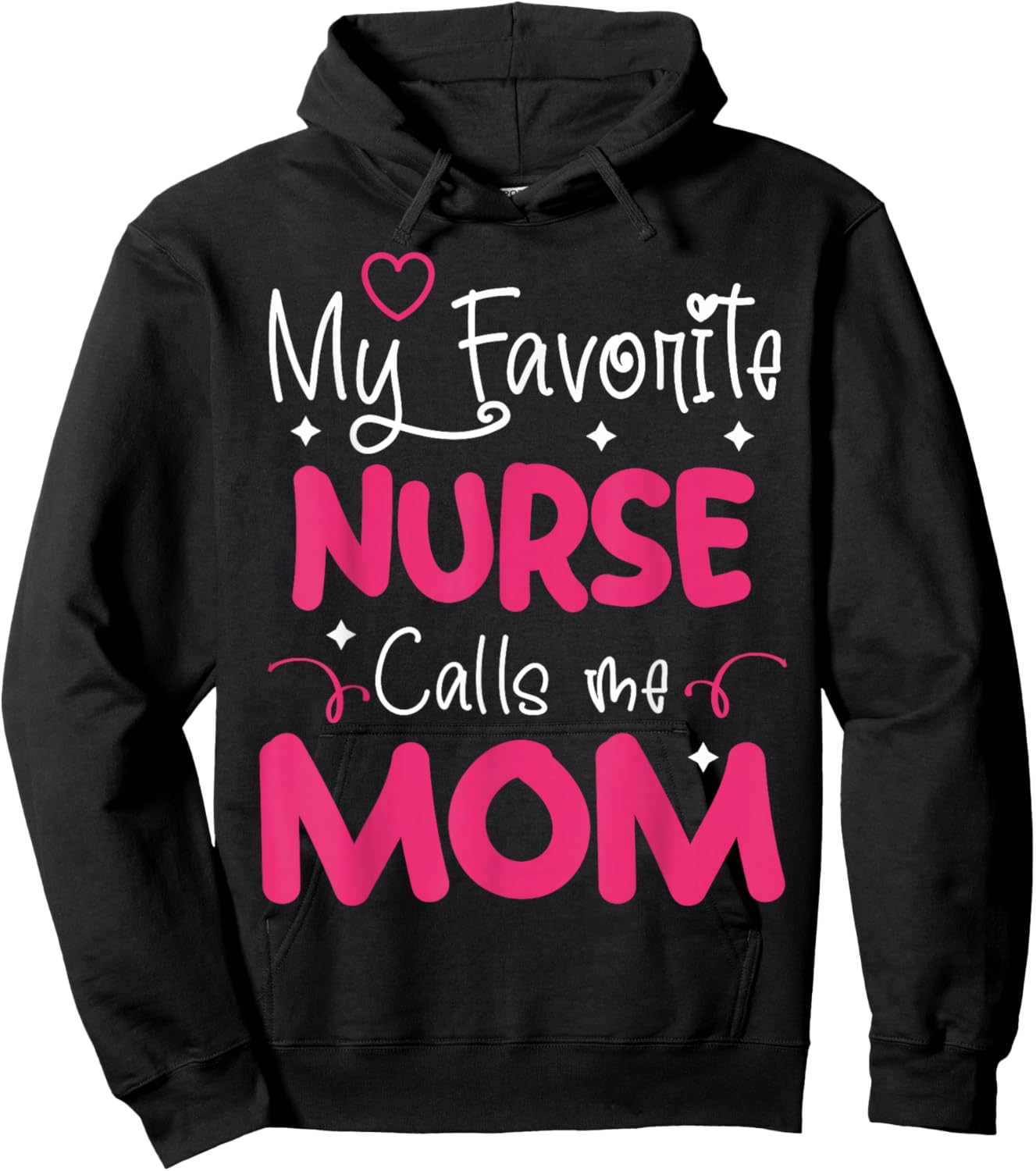 My Favorite Nurse Calls Me Mom | Nurse Hoodie - Hoodie | Black