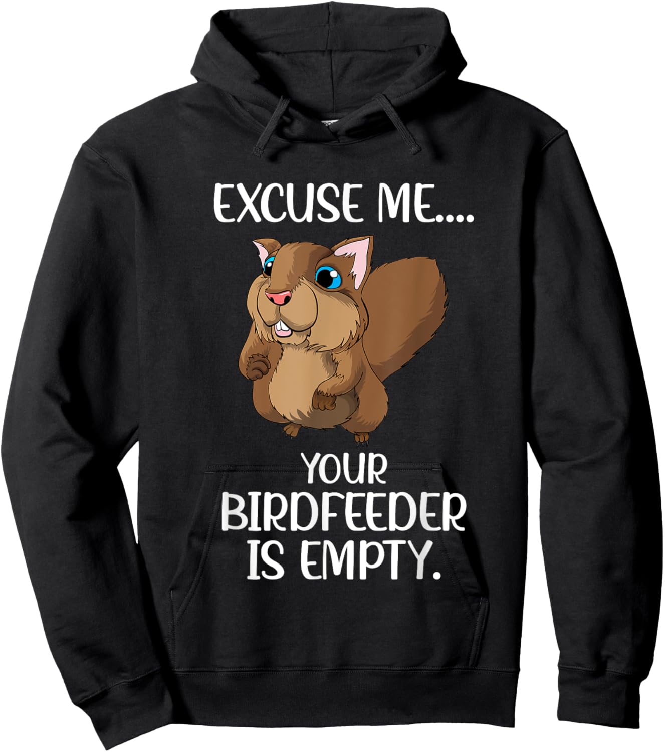Excuse Me Your Birdfeeder Is Empty Squirrel Animals Feed Hoodie - Hoodie | Black
