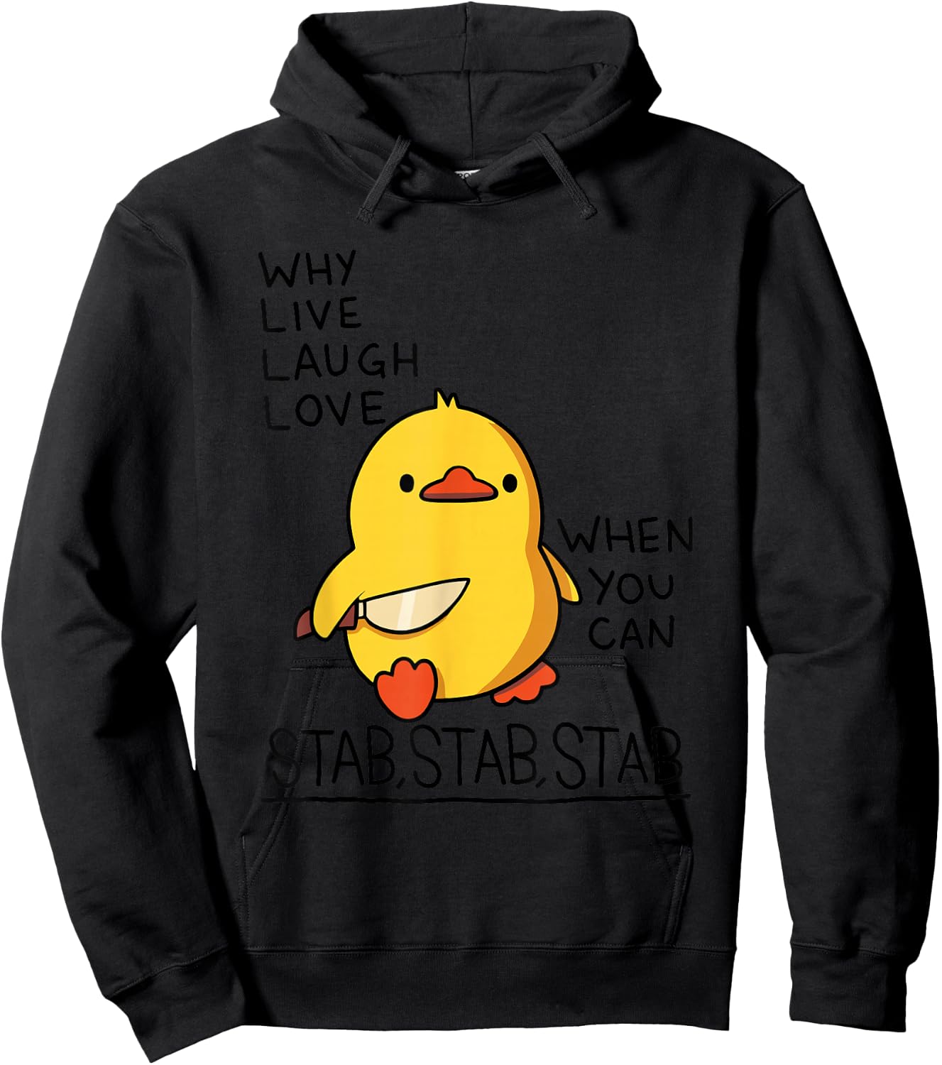 Why Live Laugh Love When You Can Stab Stab Stab Duck Hoodie - Hoodie | Black