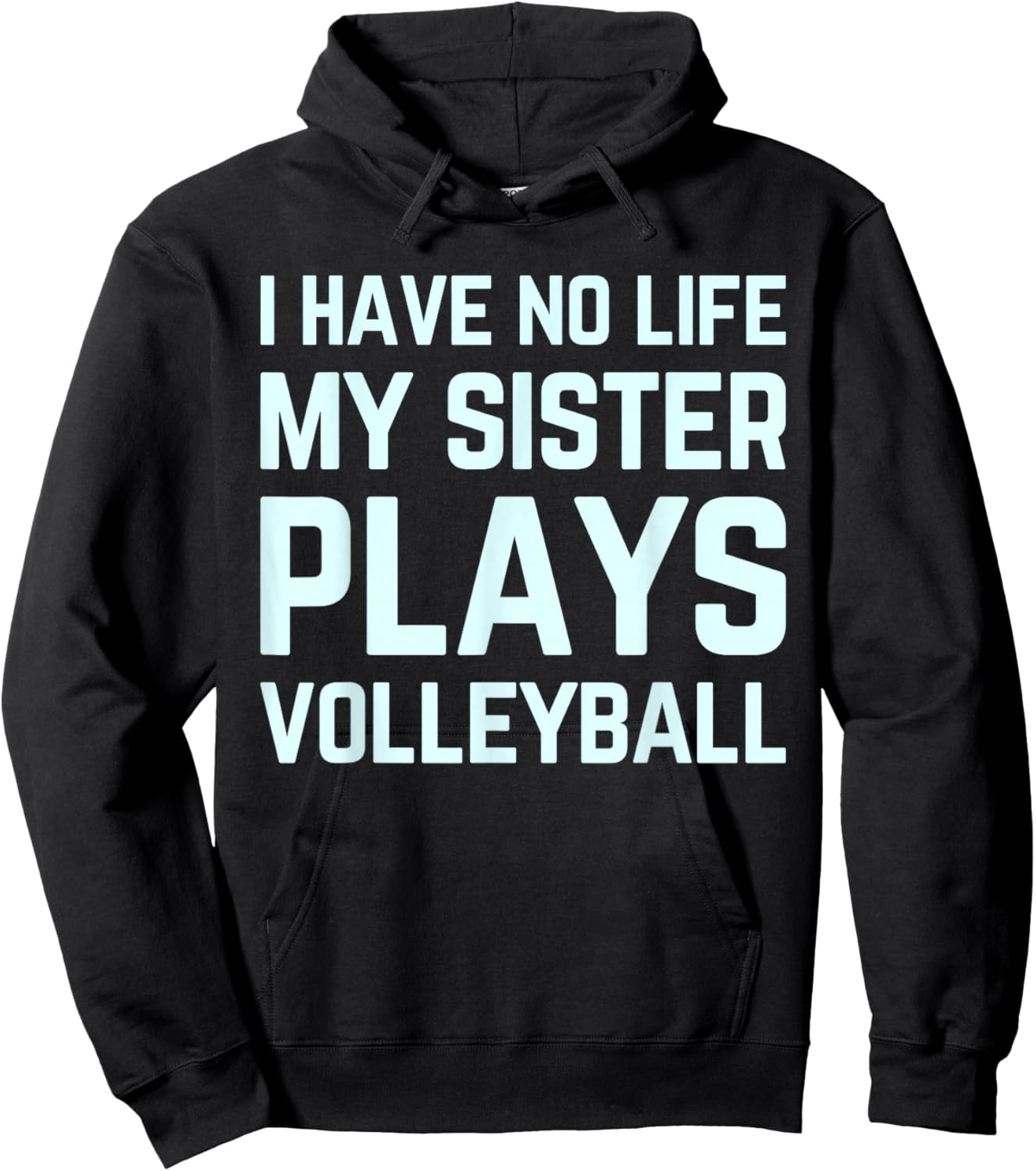 I Have No Life My Sister Plays Volleyball Team Funny Brother Hoodie - Hoodie | Black