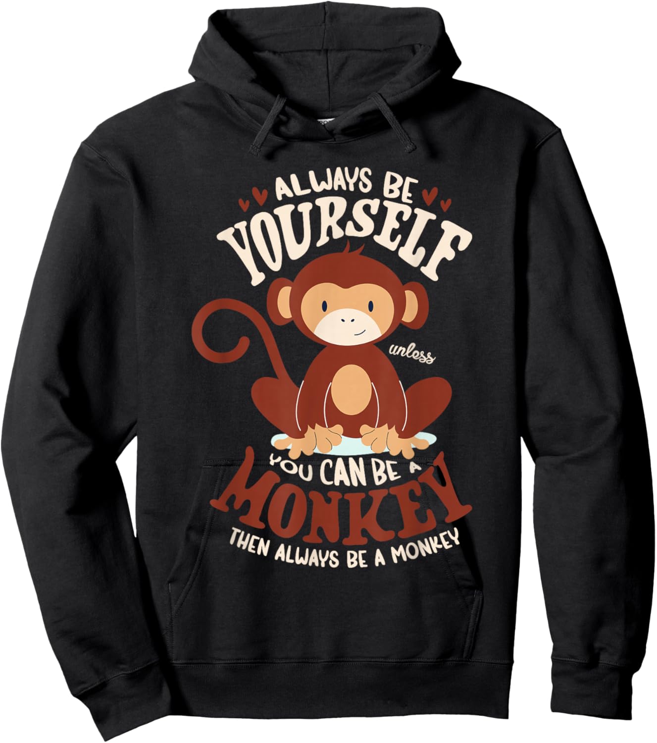 Always be yourself unless you can be a monkey women monkeys Hoodie - Hoodie | Black