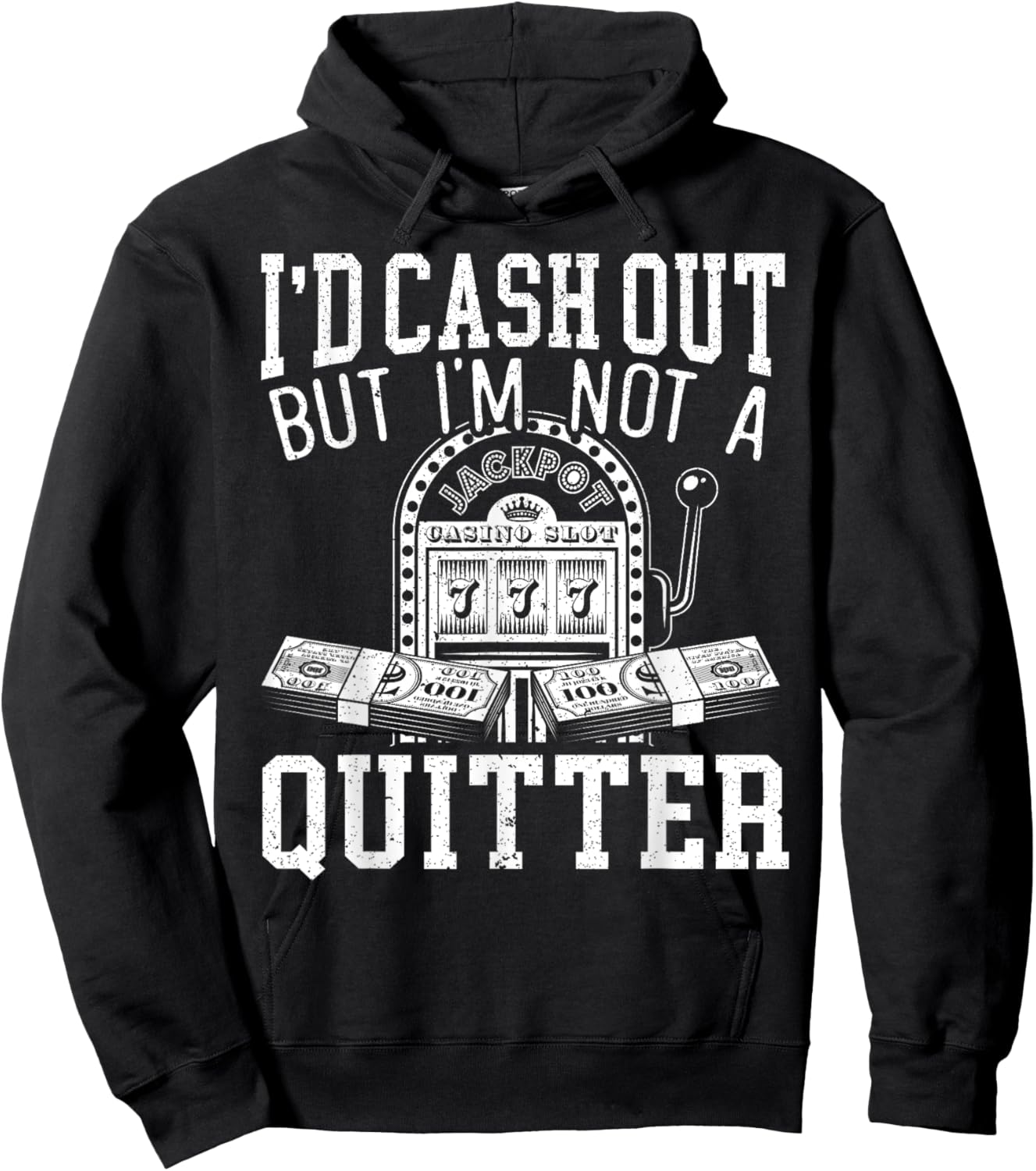 I'd Cash Out But I'm Not A Quitter Slot Machine Roulette Hoodie - Hoodie | Black
