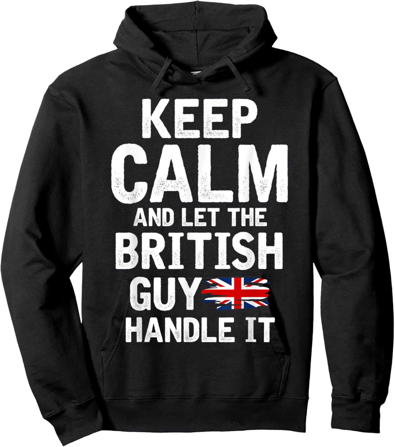 Keep Calm And Let The British Guy Handle It Hoodie - Hoodie | Black