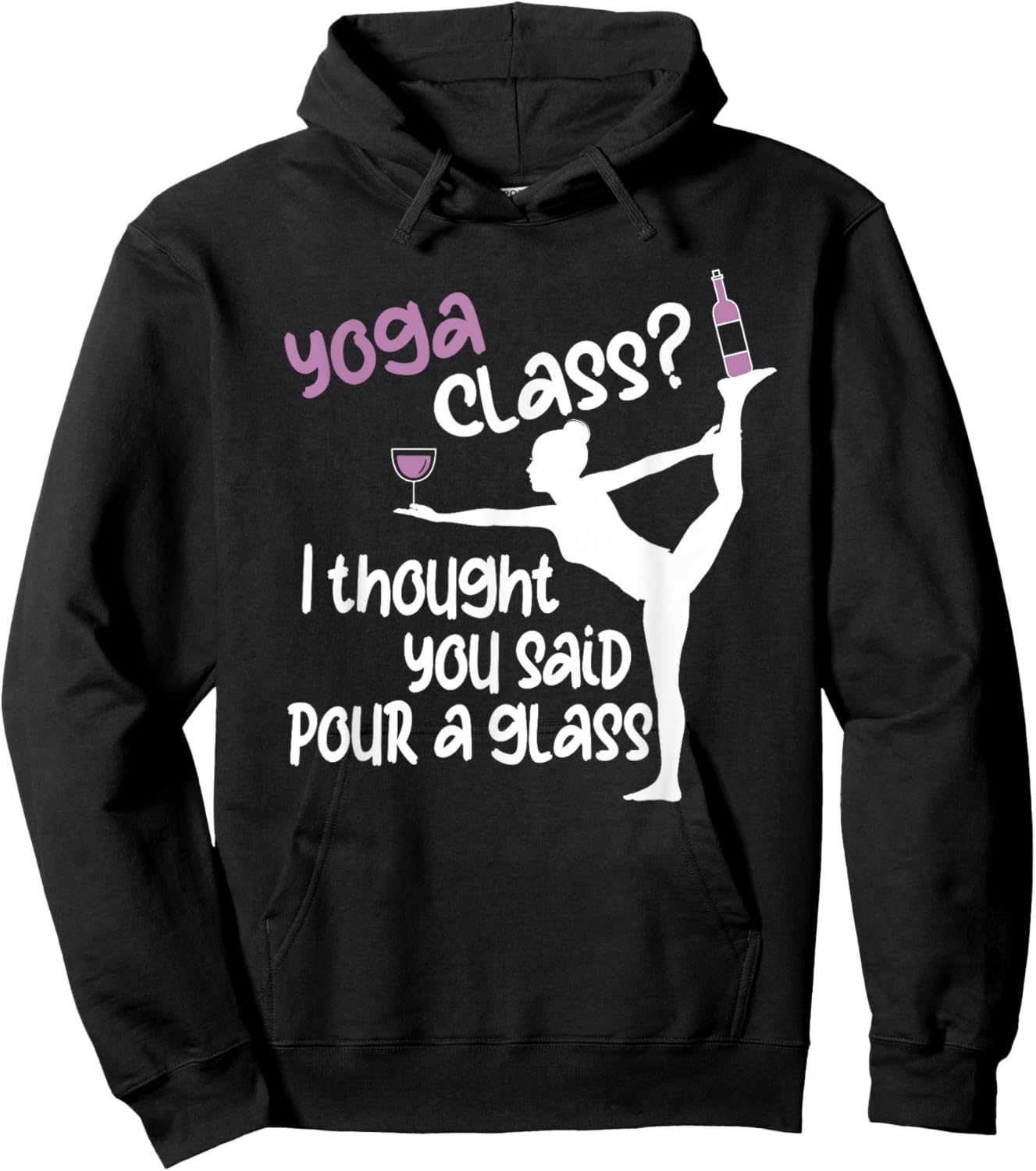 Funny Yoga - Yoga Class? I Thought You Said Pour A Glass Hoodie - Hoodie | Black