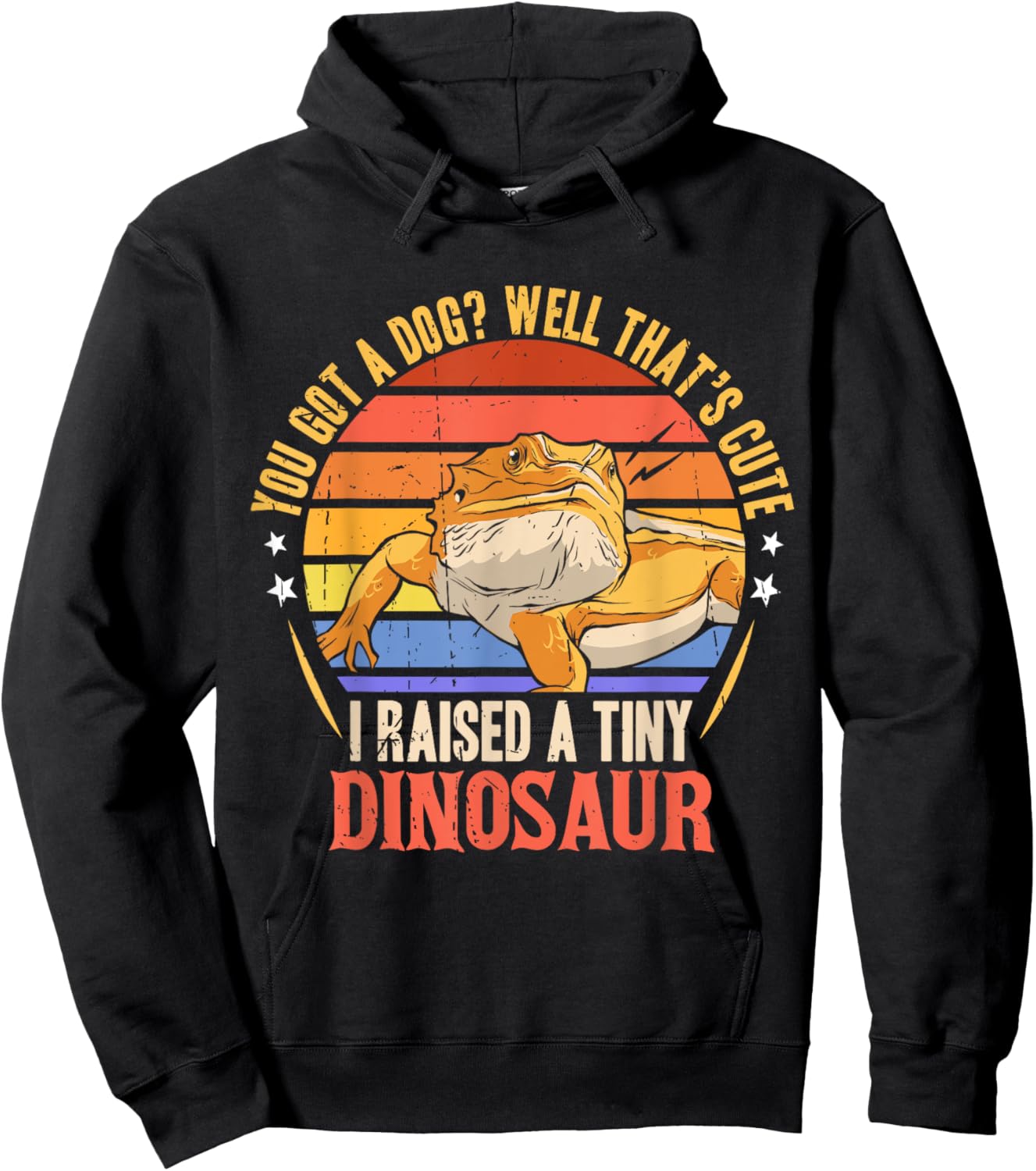 You Got A Dog Well That's Cute I Raise A Tiny Dinosaur Hoodie - Hoodie | Black